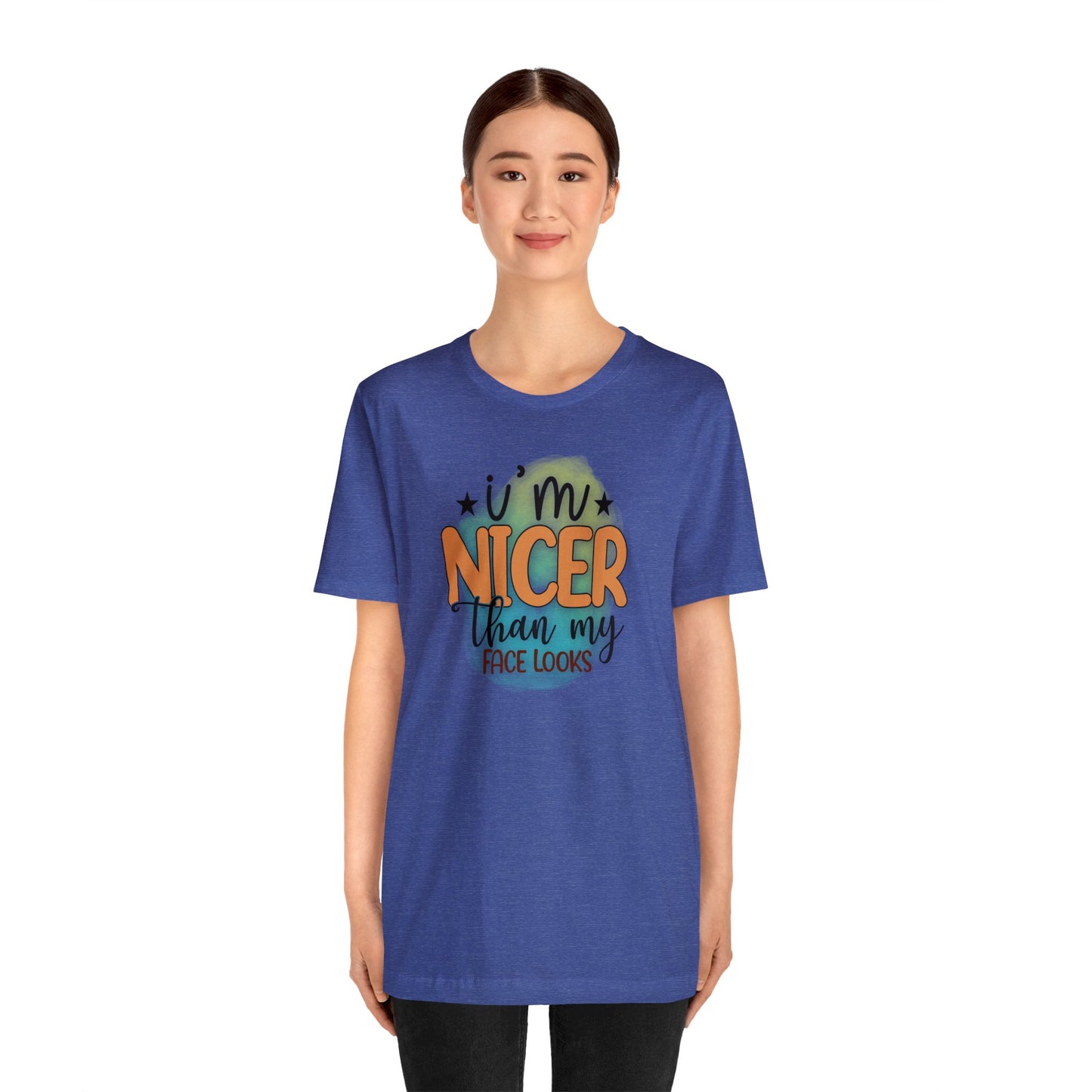 I'm nicer than my face looks short sleeve Tshirt