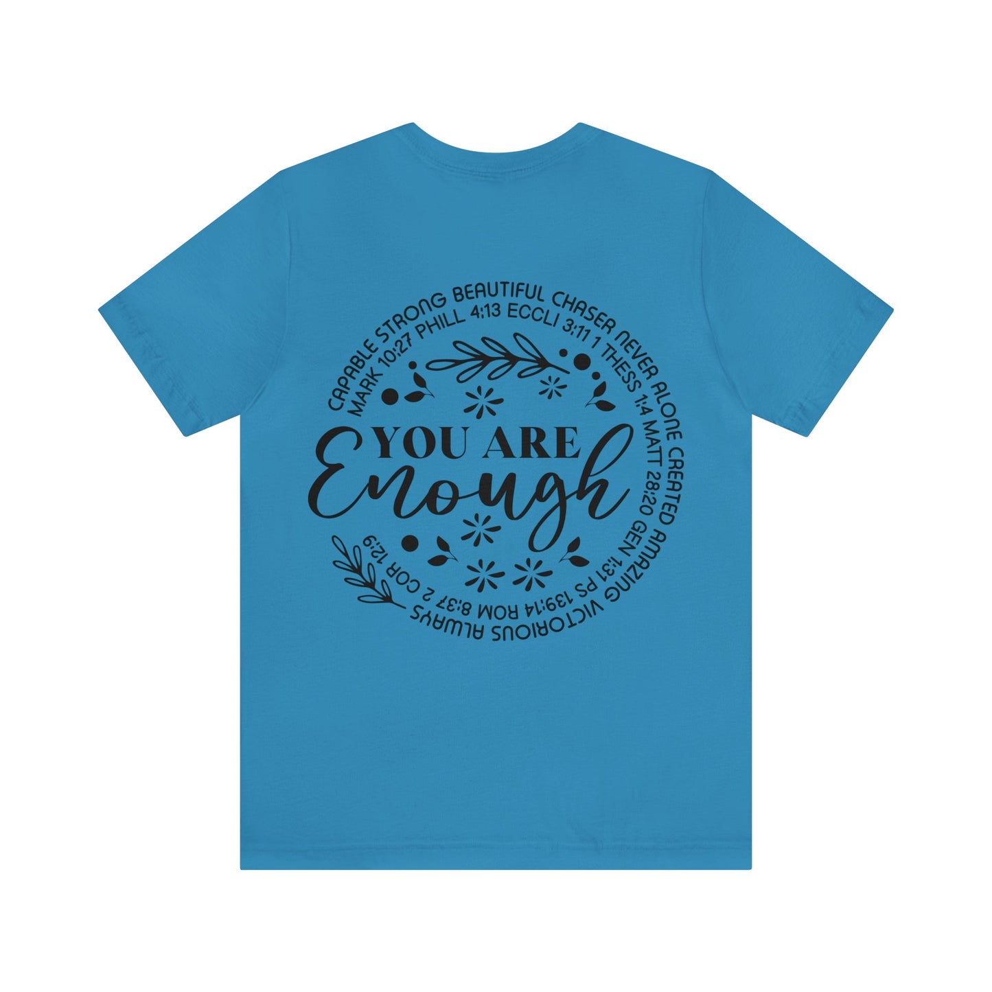 Be Strong & Courageous (front) You are enough (back) Short Sleeve Tshirt