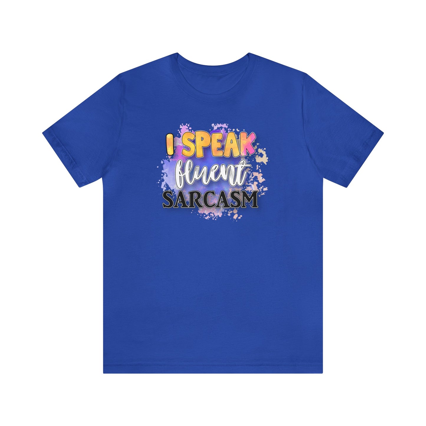 I speak fluent Sarcasm short sleeve Tshirt