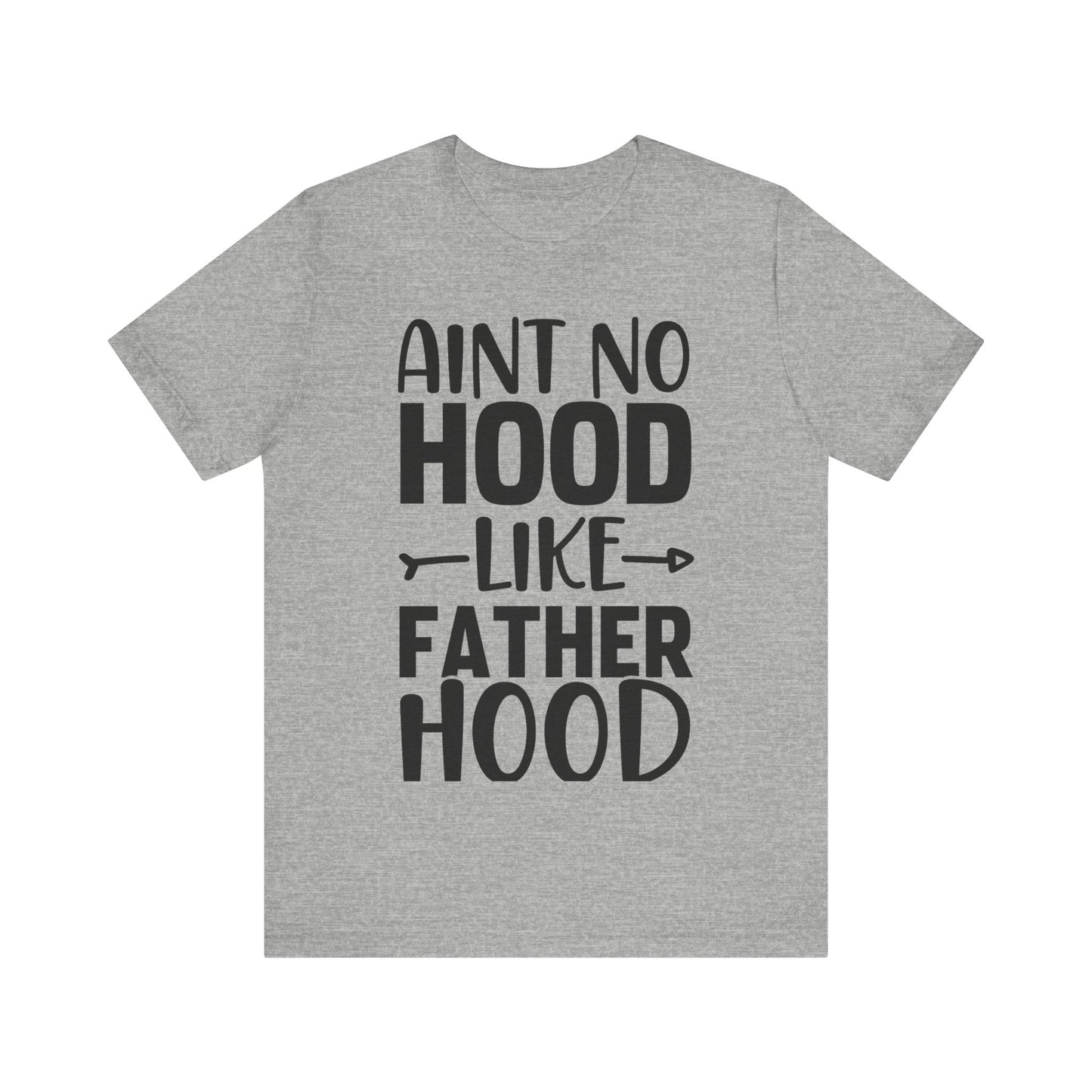 Ain't No Hood Like Fatherhood Jersey Short Sleeve Tee
