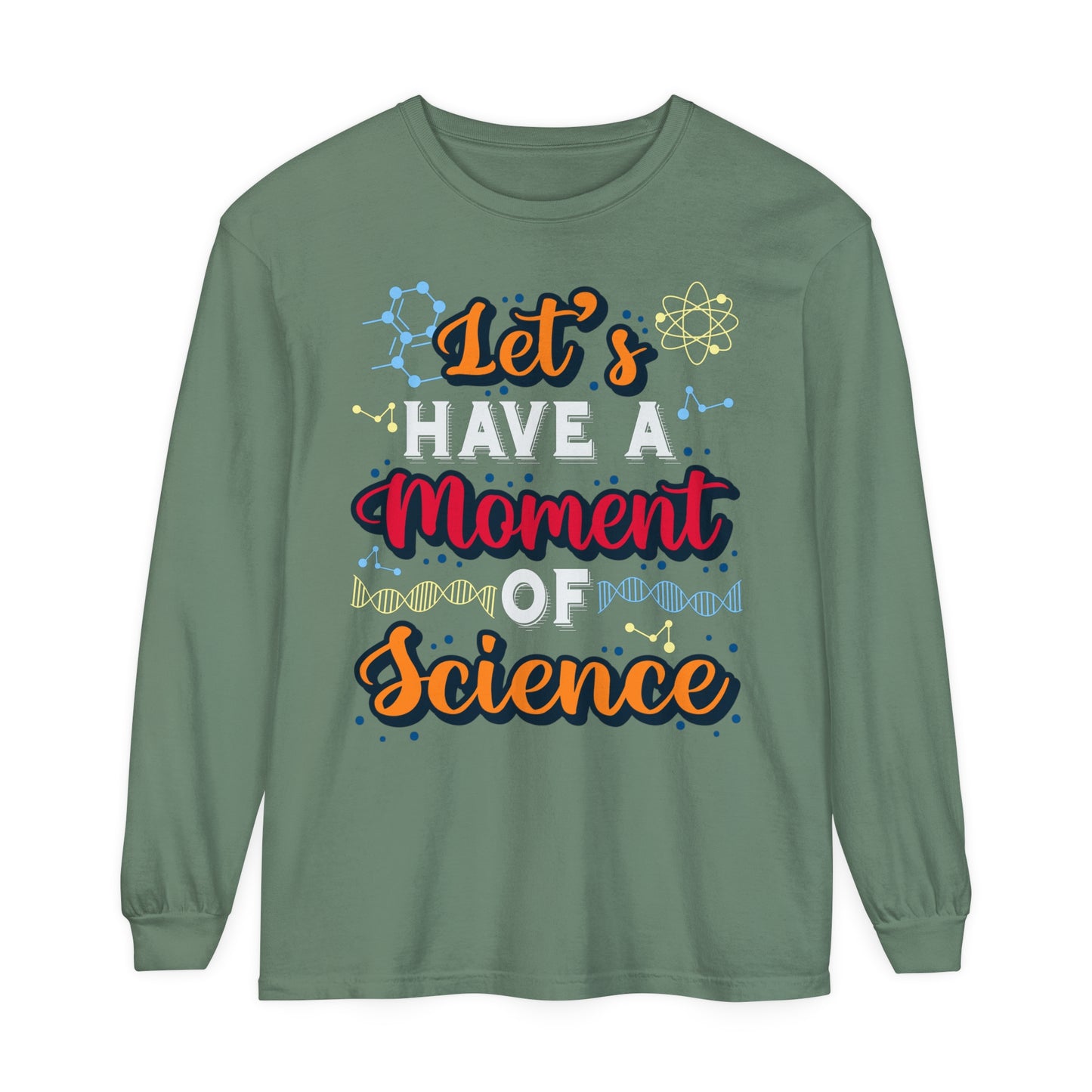 Let's Have a Moment of Science Long Sleeve T-Shirt