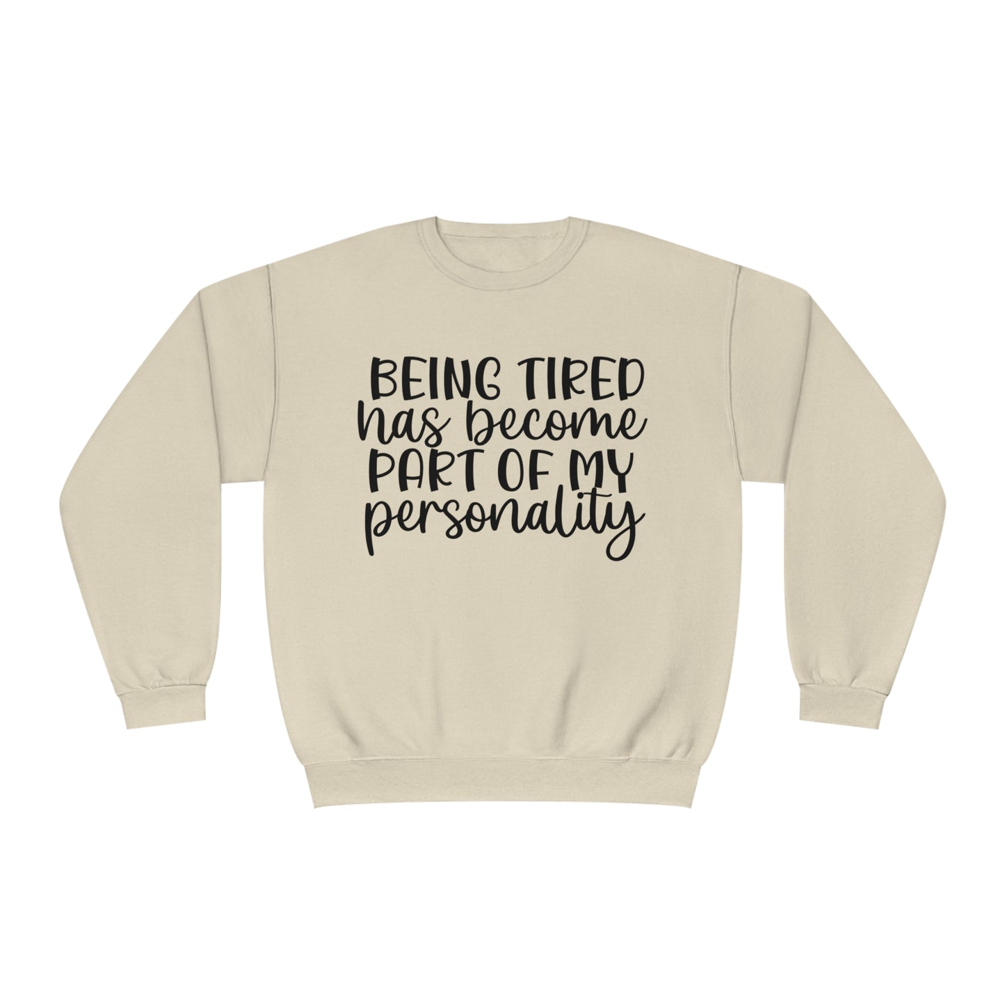 Being Tired has Become Part of my Personality Crewneck Sweatshirt