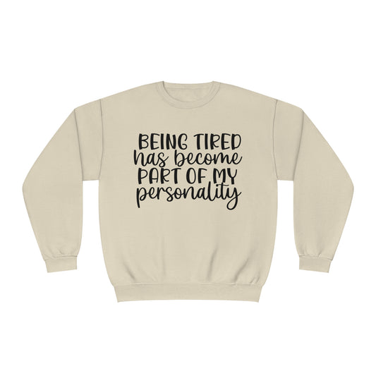 Being Tired has Become Part of my Personality Crewneck Sweatshirt