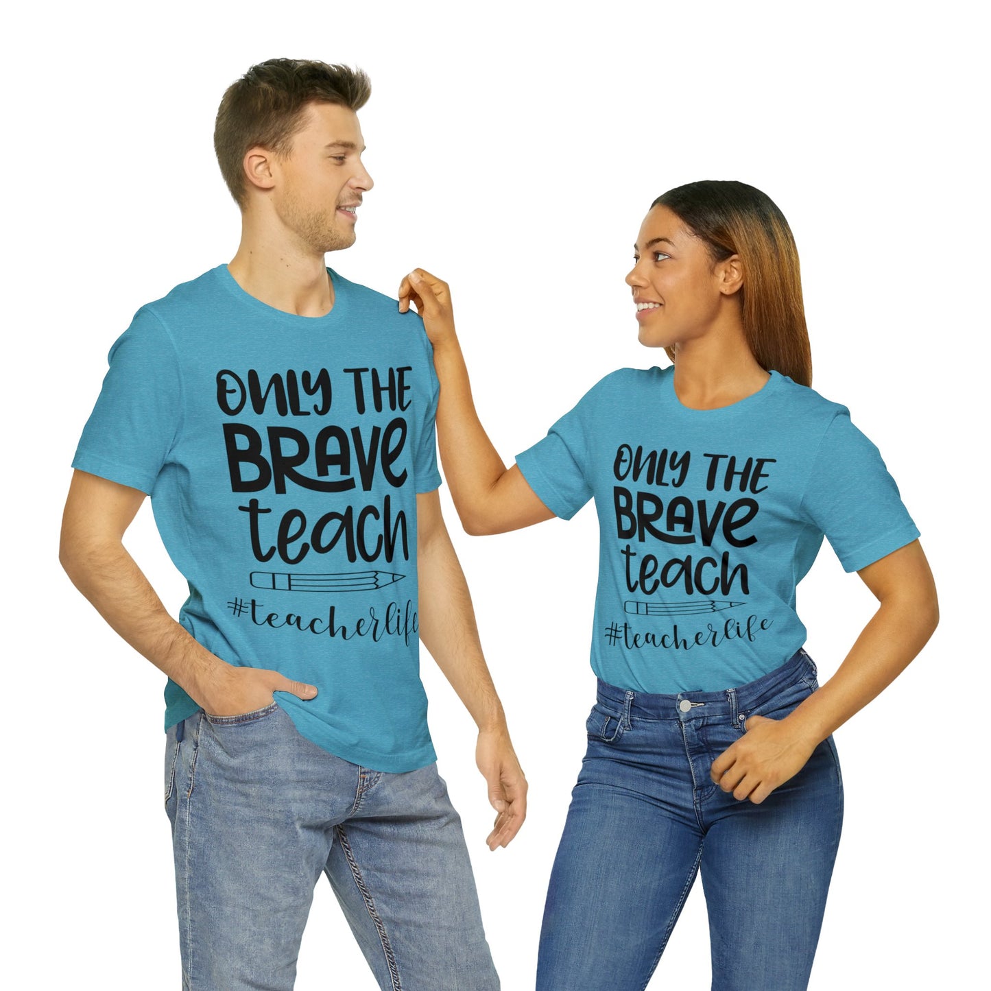 Only the Brave Teach #teacher life Short sleeve Tshirt
