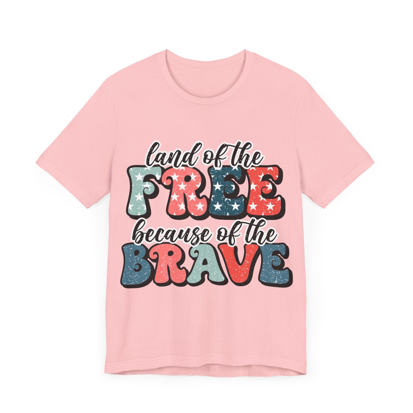 Land of the Free because of the Brave Jersey Short Sleeve Tee