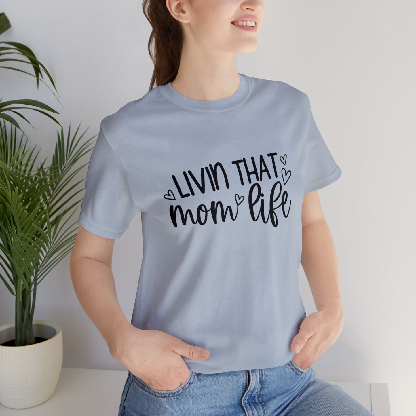 Livin' that Mom life short sleeve tshirt