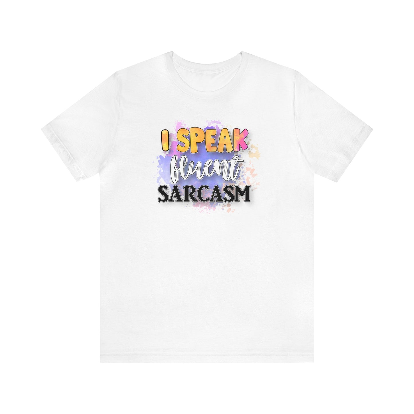 I speak fluent Sarcasm short sleeve Tshirt