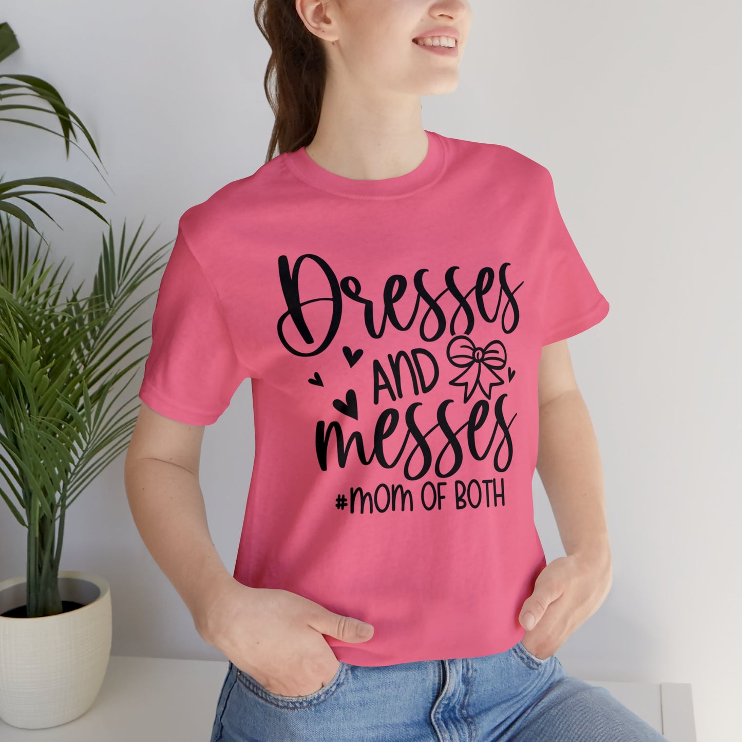 Dresses and Messes #Mom of Both short sleeve Tshirt