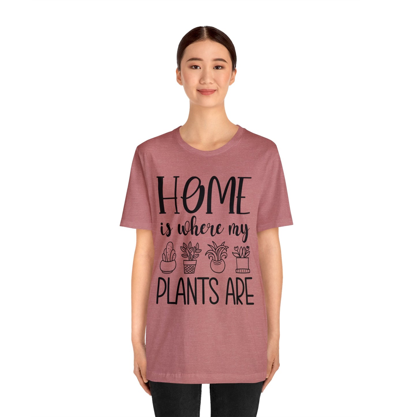 Home is where my Plants Are Short Sleeve Tee