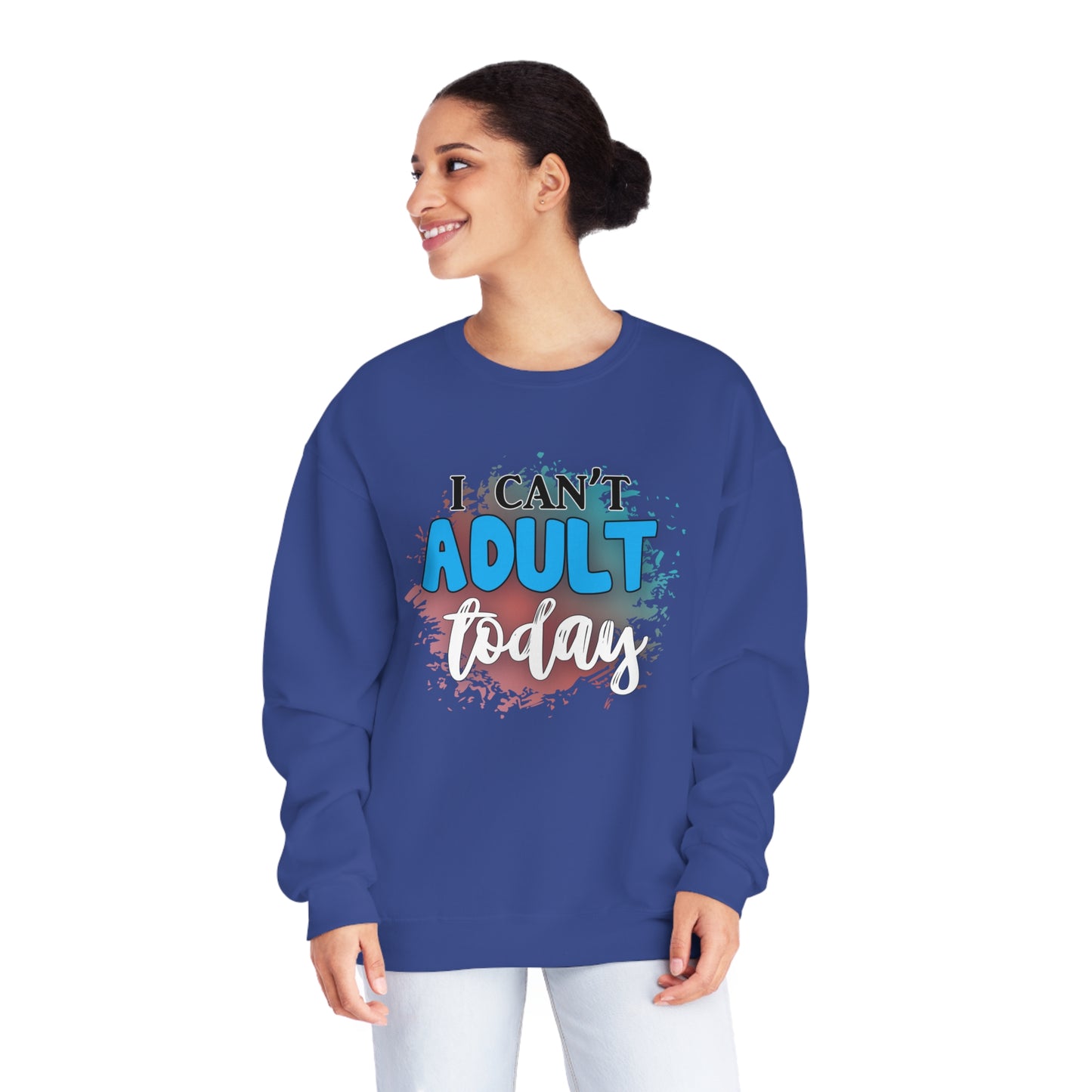 I Can't Adult Today Crewneck Sweatshirt