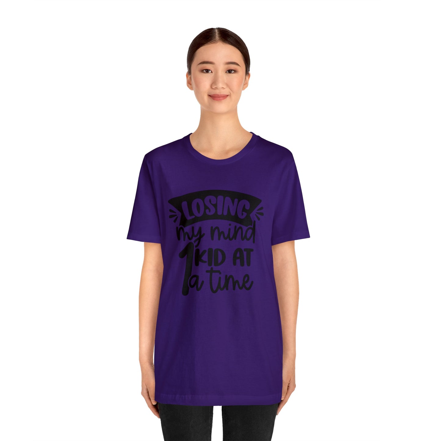 Losing my Mind 1 Kid at a Time short sleeve tshirt