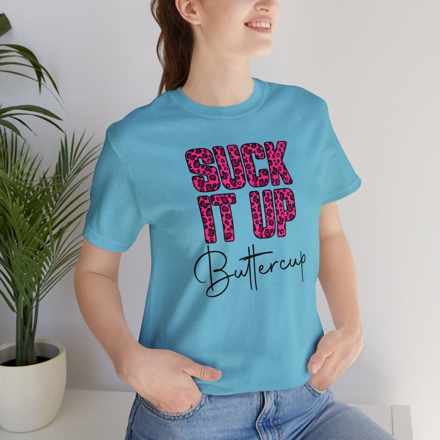 Suck It Up Buttercup Leopard print short sleeve Tshirt