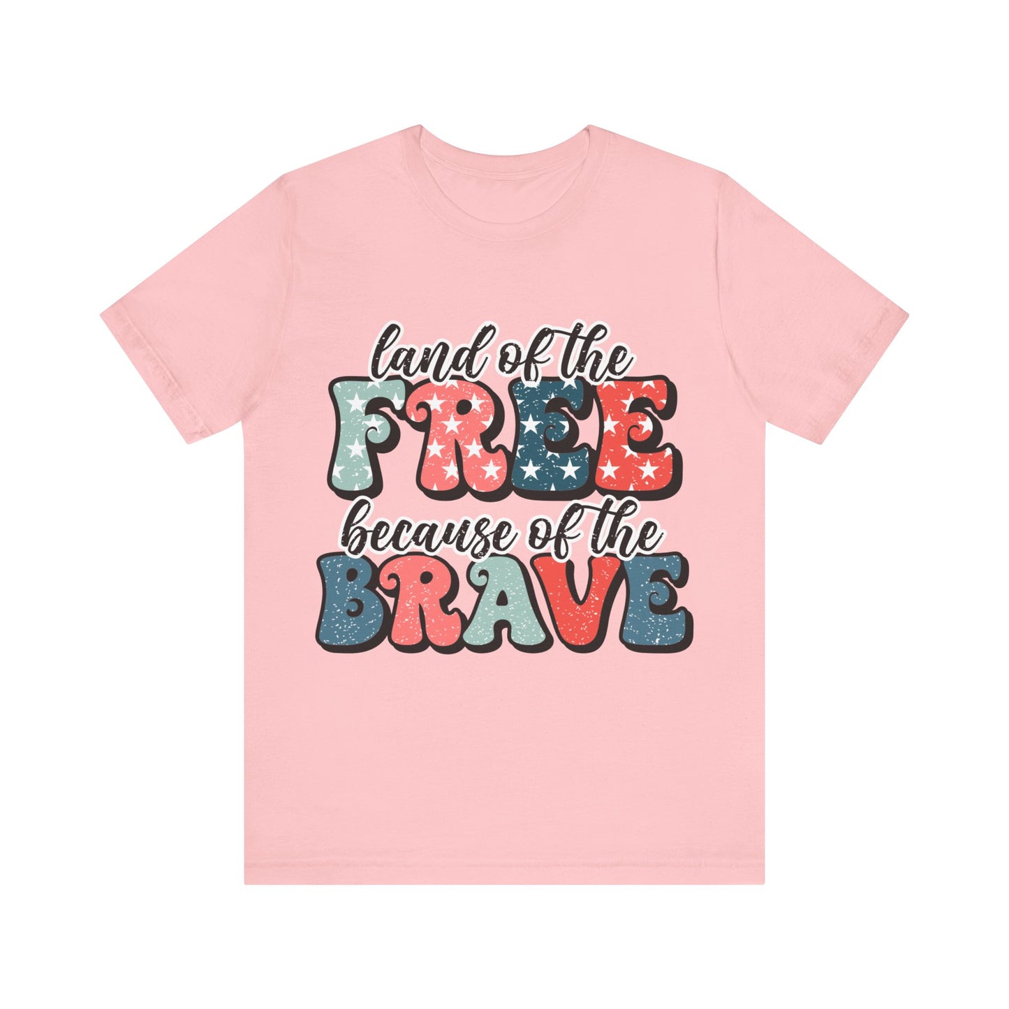 Land of the Free because of the Brave Jersey Short Sleeve Tee