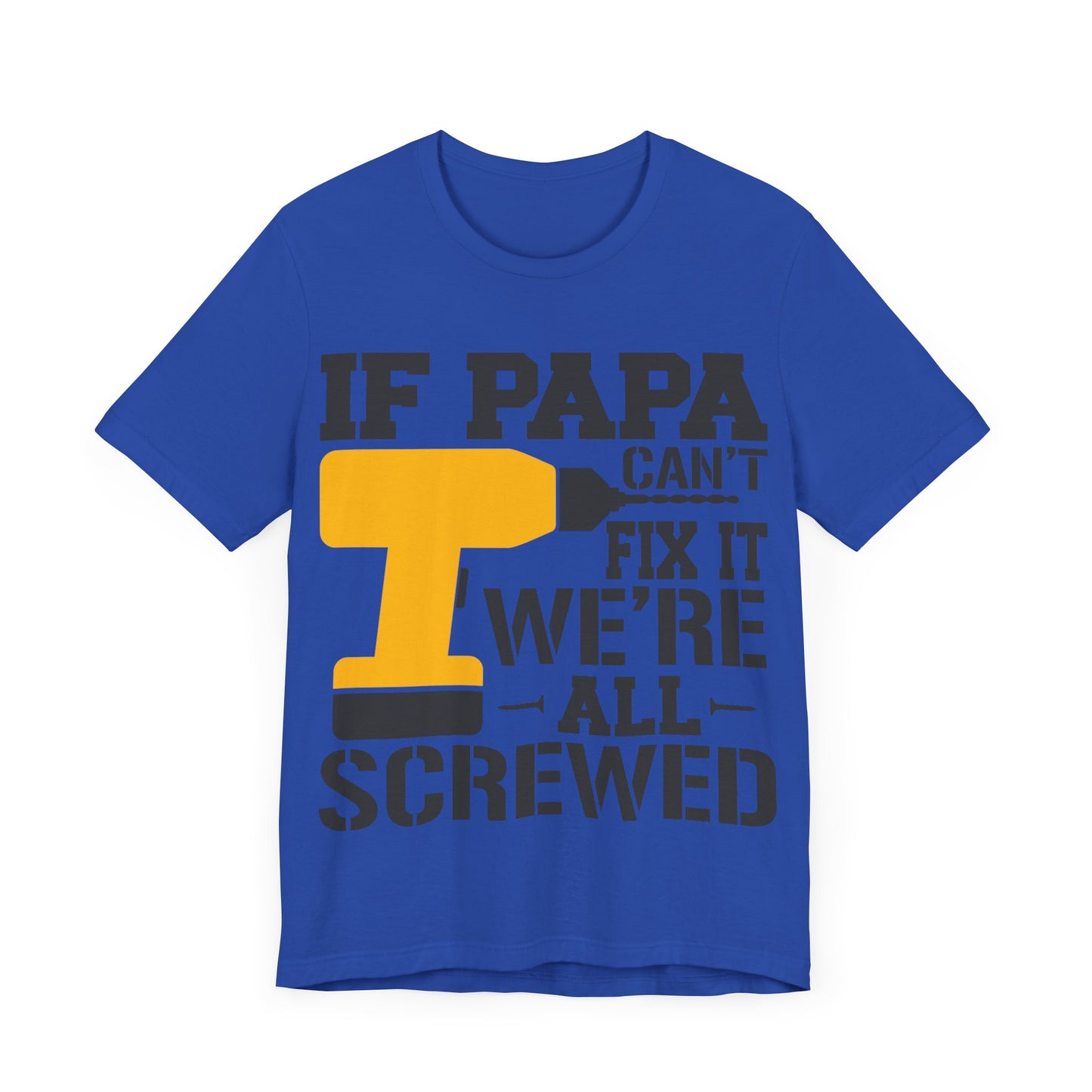 If PAPA Can't Fix It We're All Screwed Jersey Short Sleeve Tee