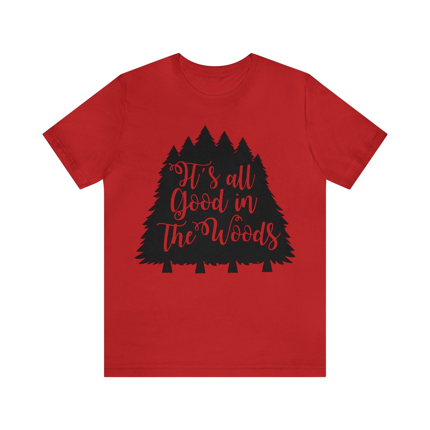 Its All Good in the Woods Short Sleeve Tshirt