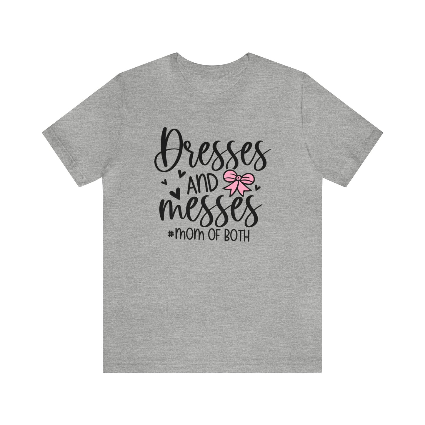 Dresses and Messes #Mom of Both short sleeve Tshirt