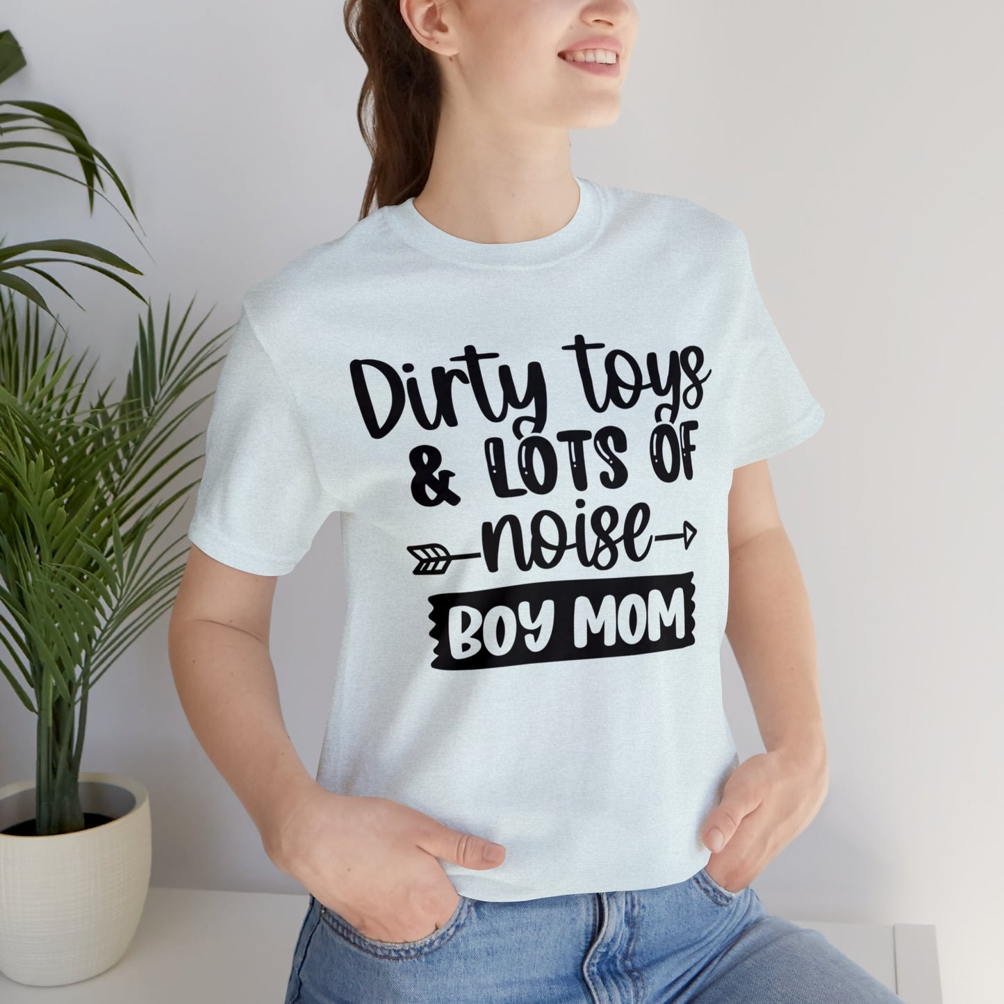 Dirty Toys & Lots of Noise #boymom short sleeve tshirt