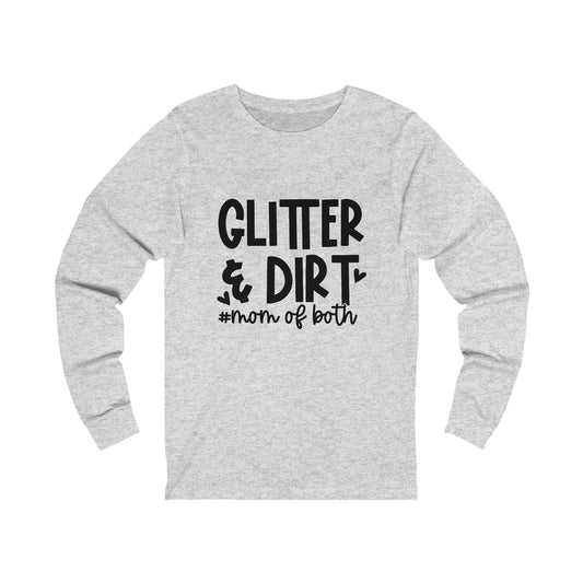 Glitter & Dirt #Mom of Both long sleeve tshirt