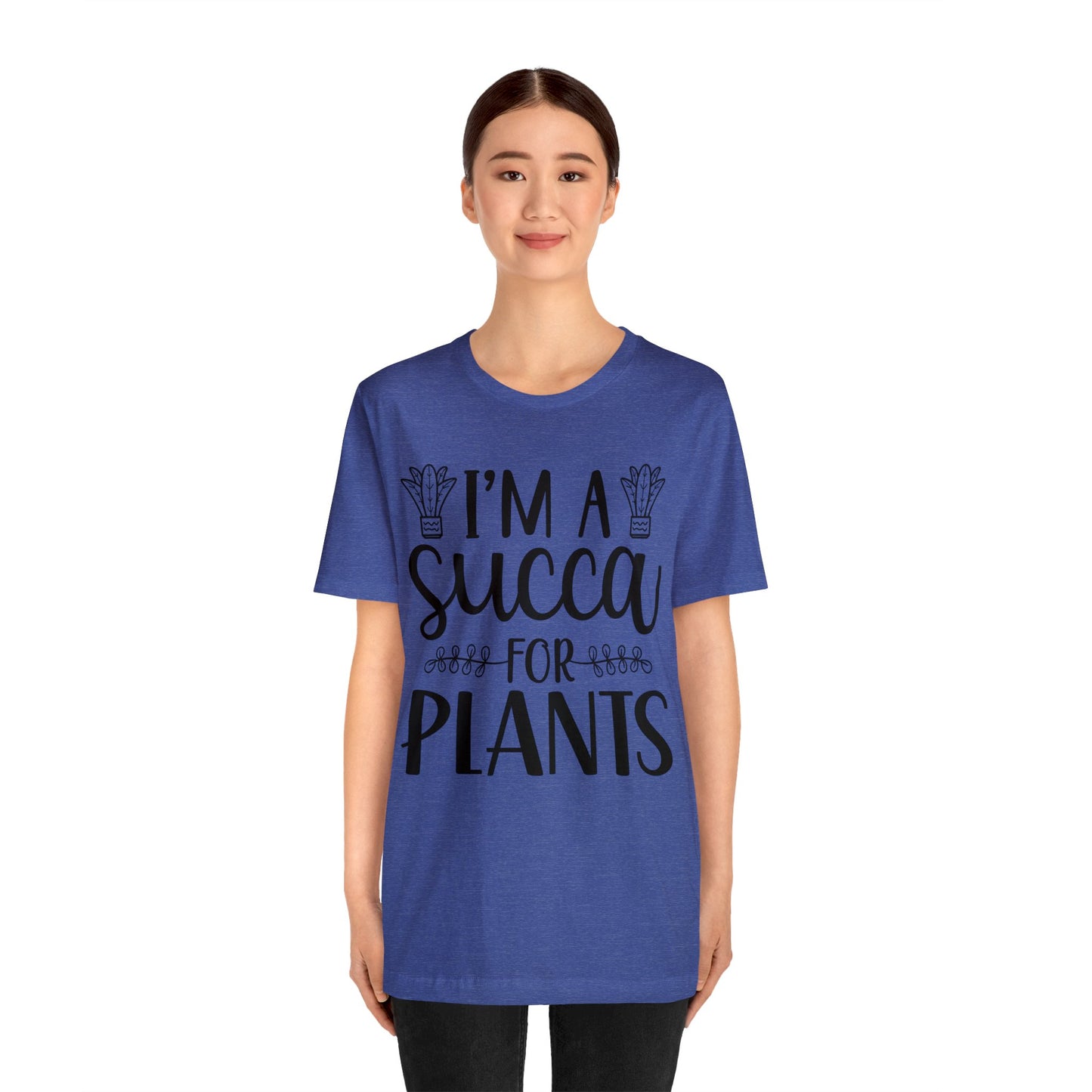 I'm A Succa for Plants Short Sleeve Tee