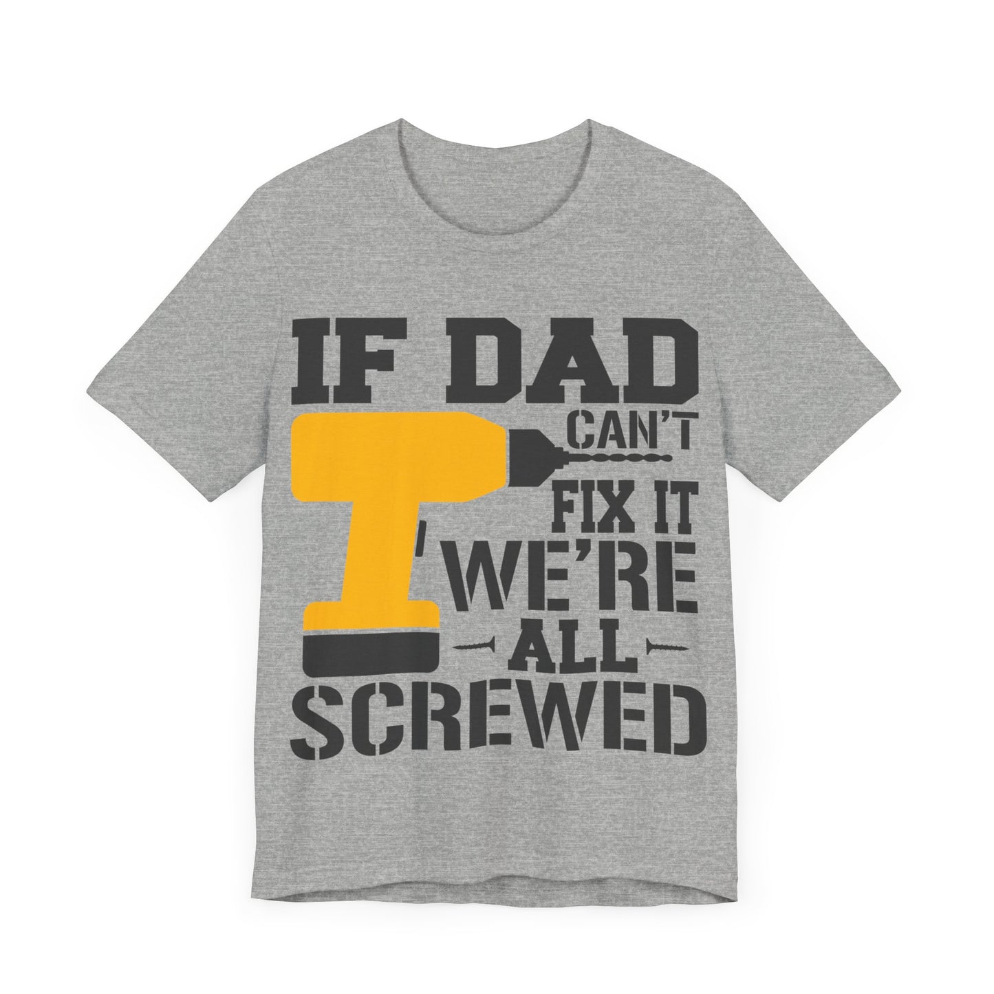 If Dad Can't Fix it We're All Screwed Jersey Short Sleeve Tee