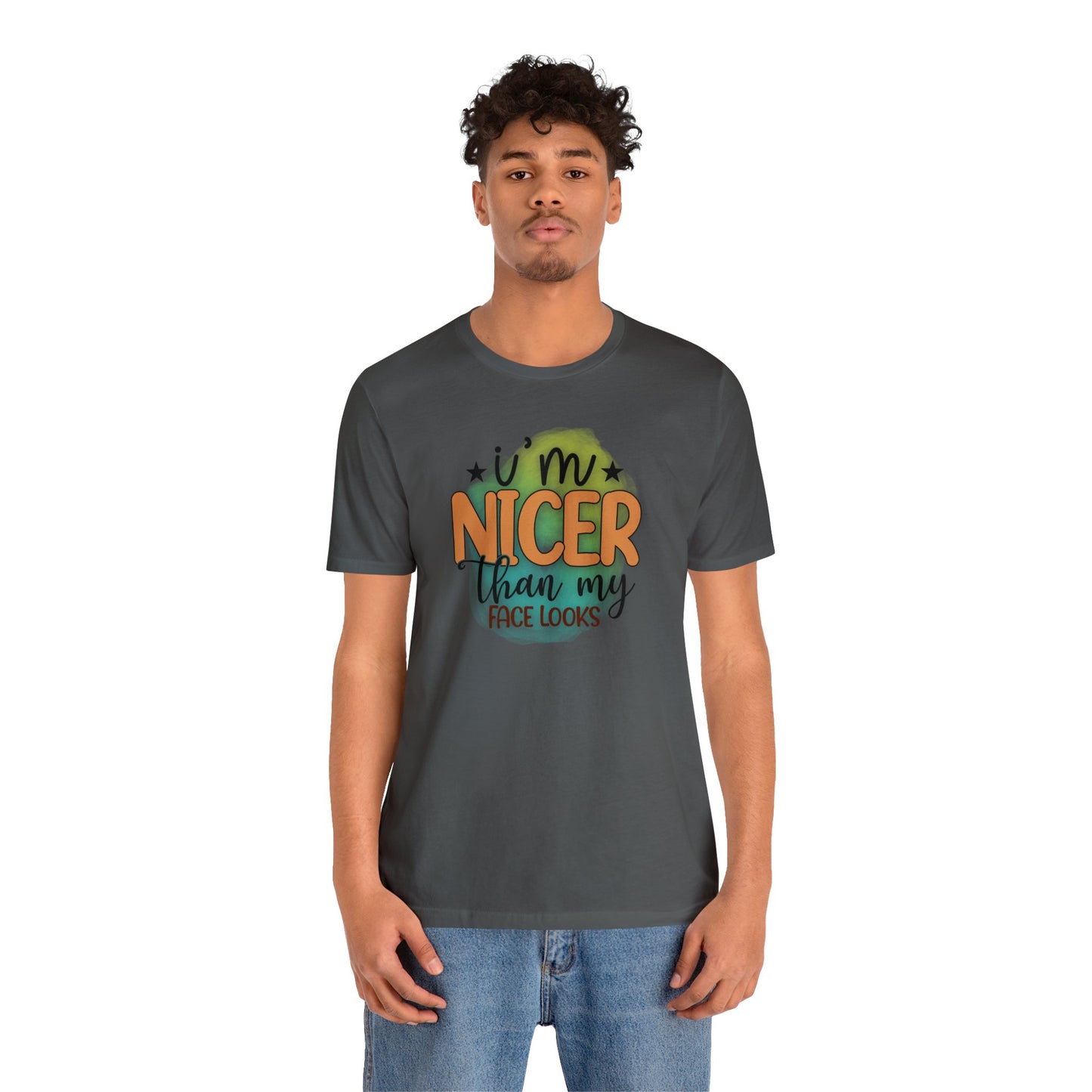 I'm nicer than my face looks short sleeve Tshirt