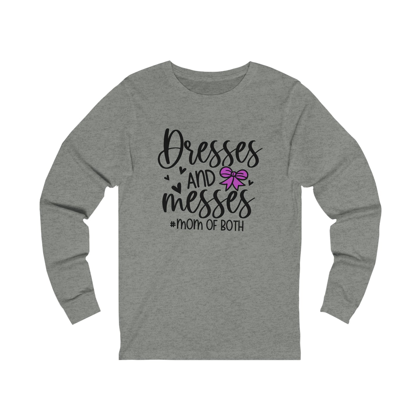 Dresses and Messes #Mom of Both long sleeve tshirt