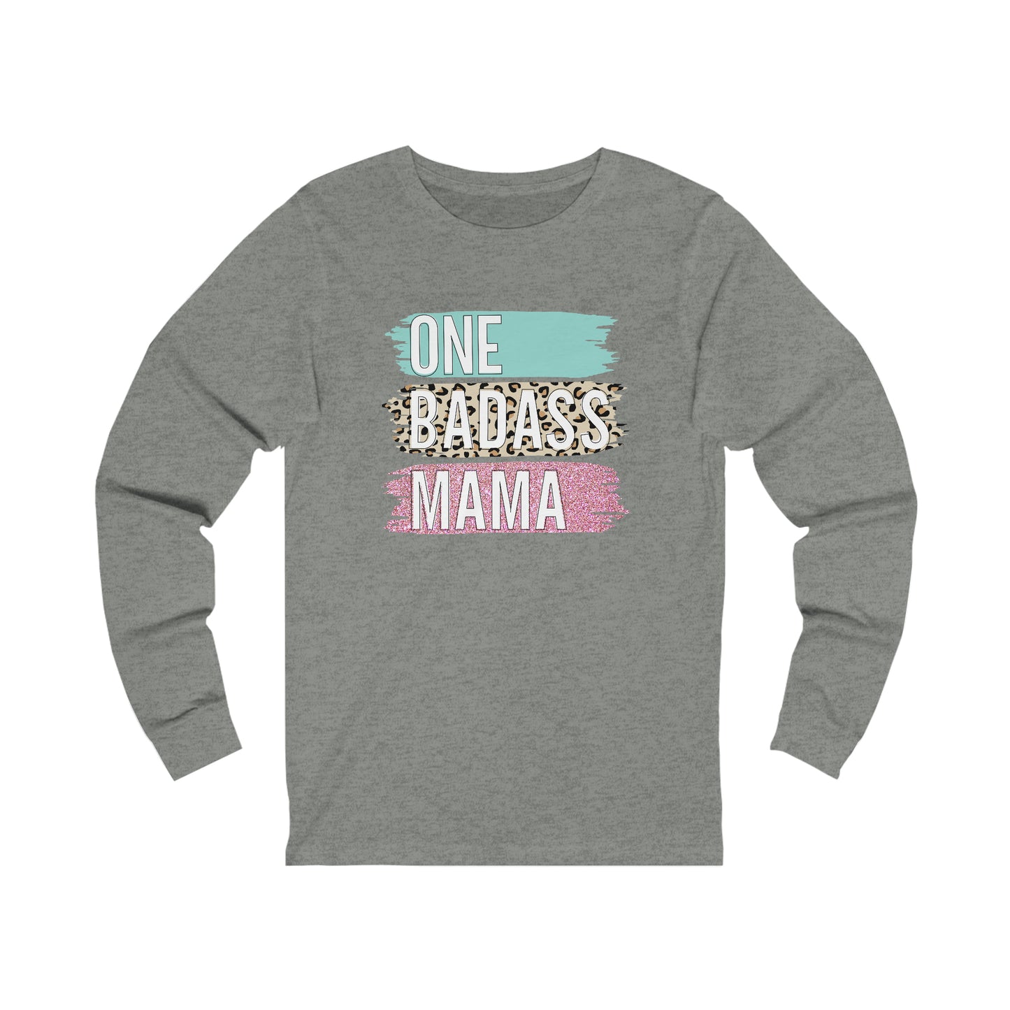 One Bad Ass Mama long sleeve Tshirt