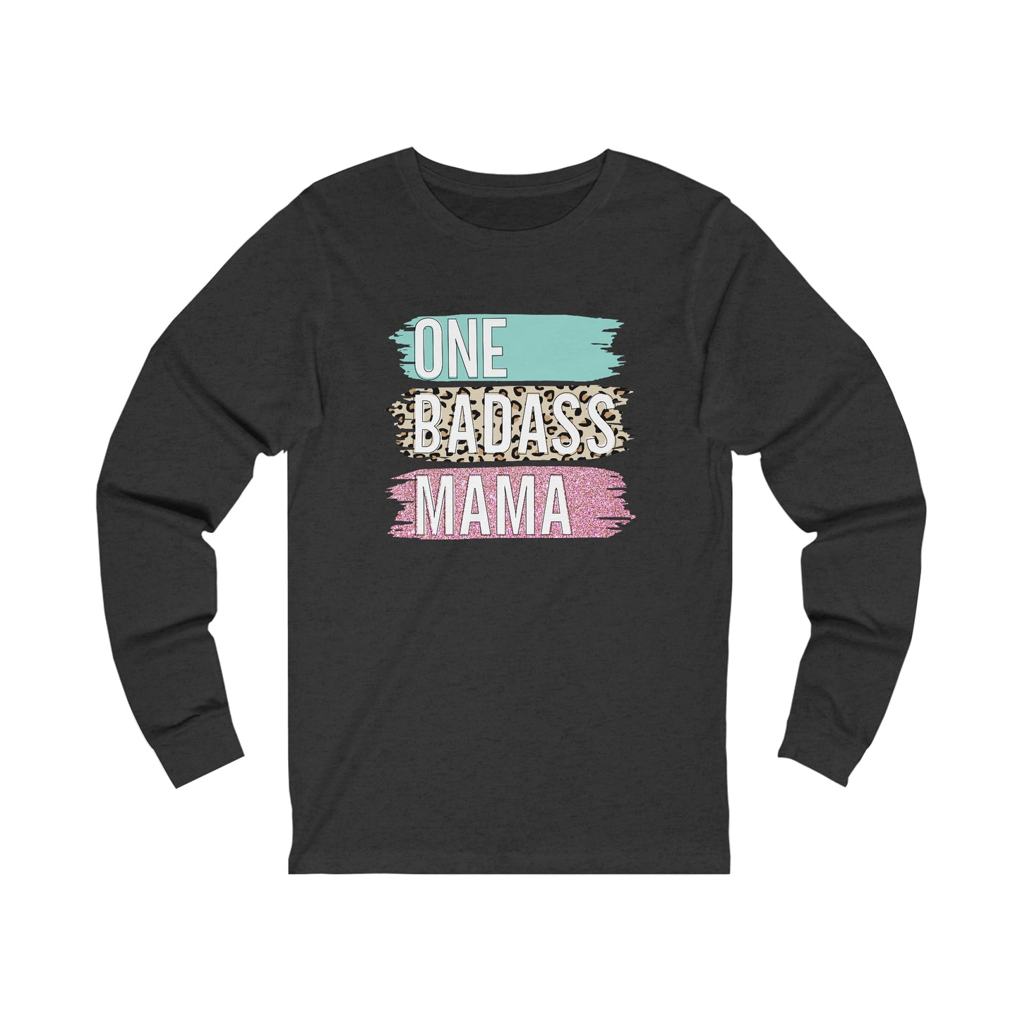 One Bad Ass Mama long sleeve Tshirt