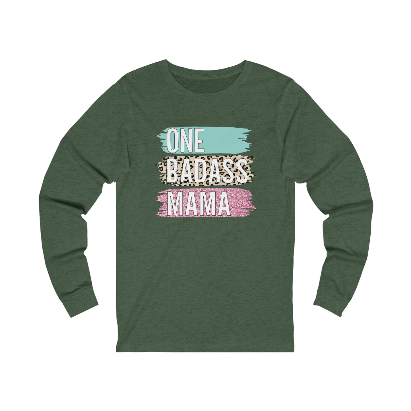 One Bad Ass Mama long sleeve Tshirt