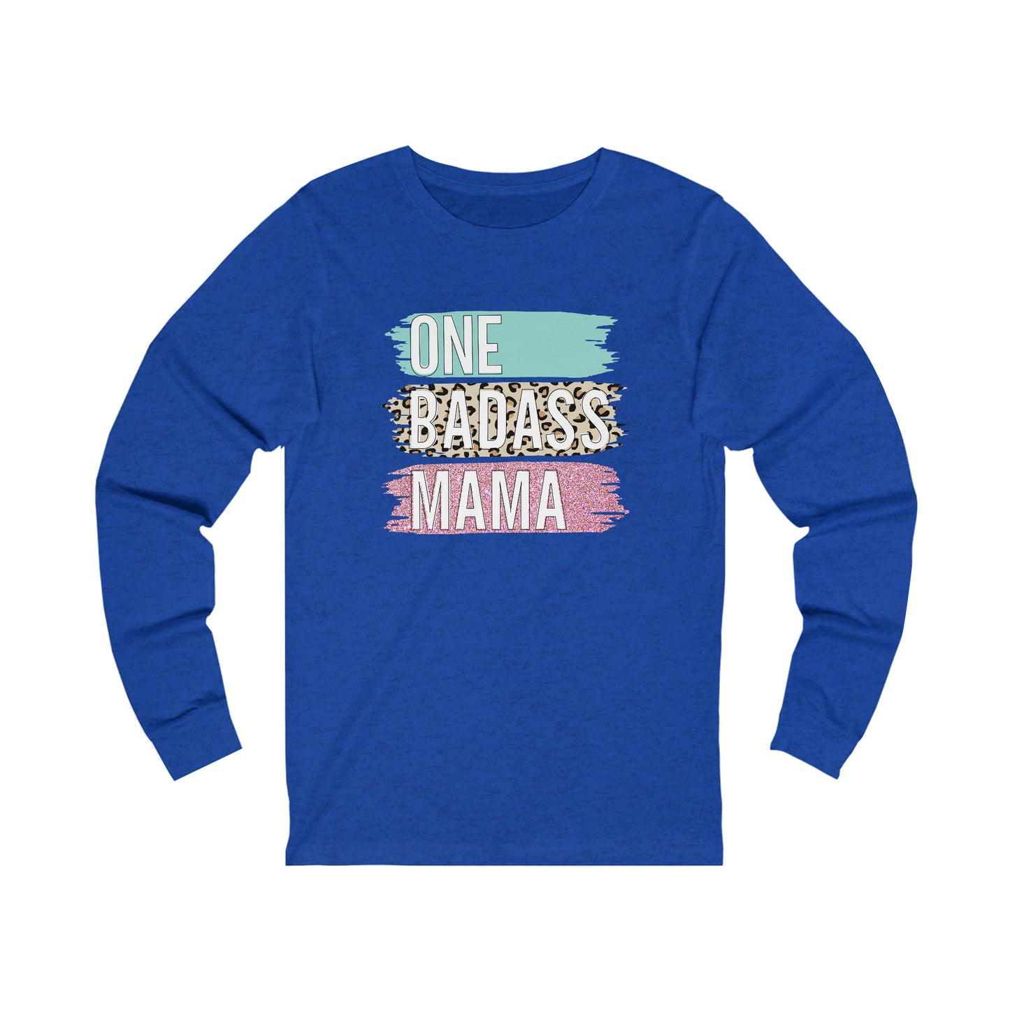 One Bad Ass Mama long sleeve Tshirt