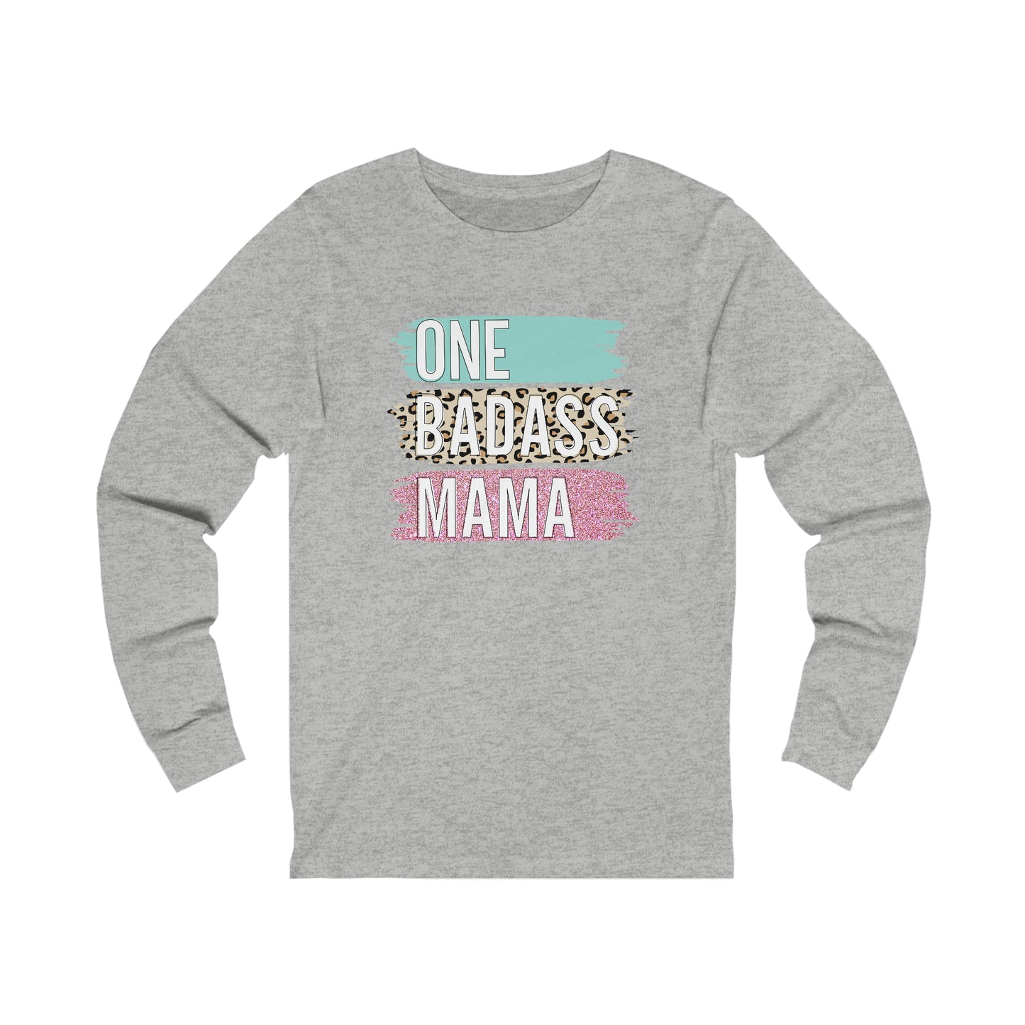 One Bad Ass Mama long sleeve Tshirt