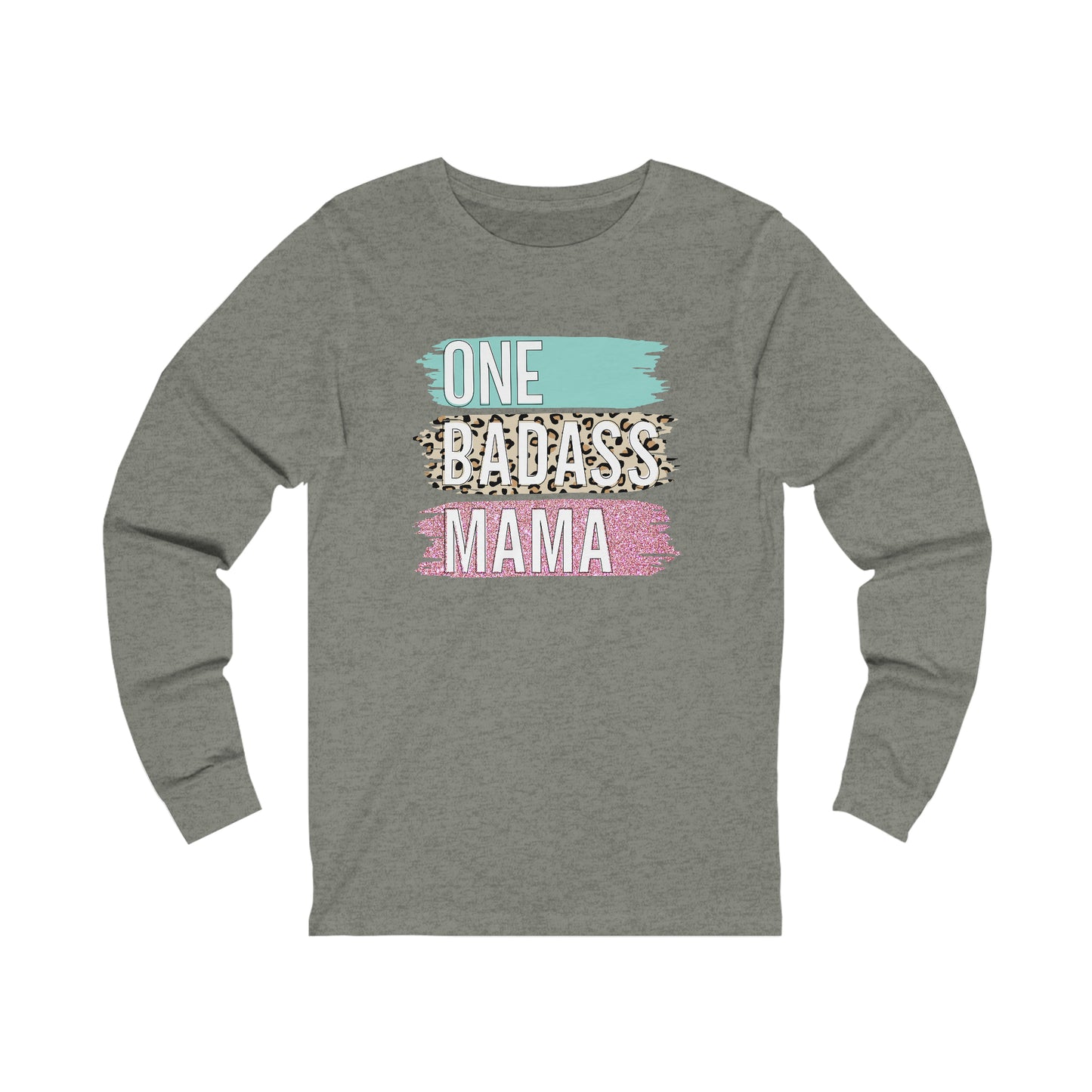One Bad Ass Mama long sleeve Tshirt