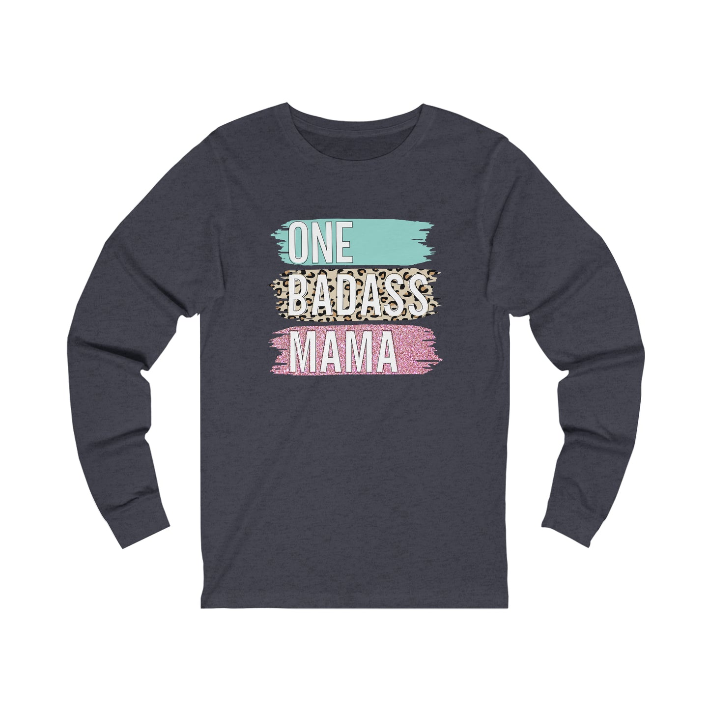 One Bad Ass Mama long sleeve Tshirt