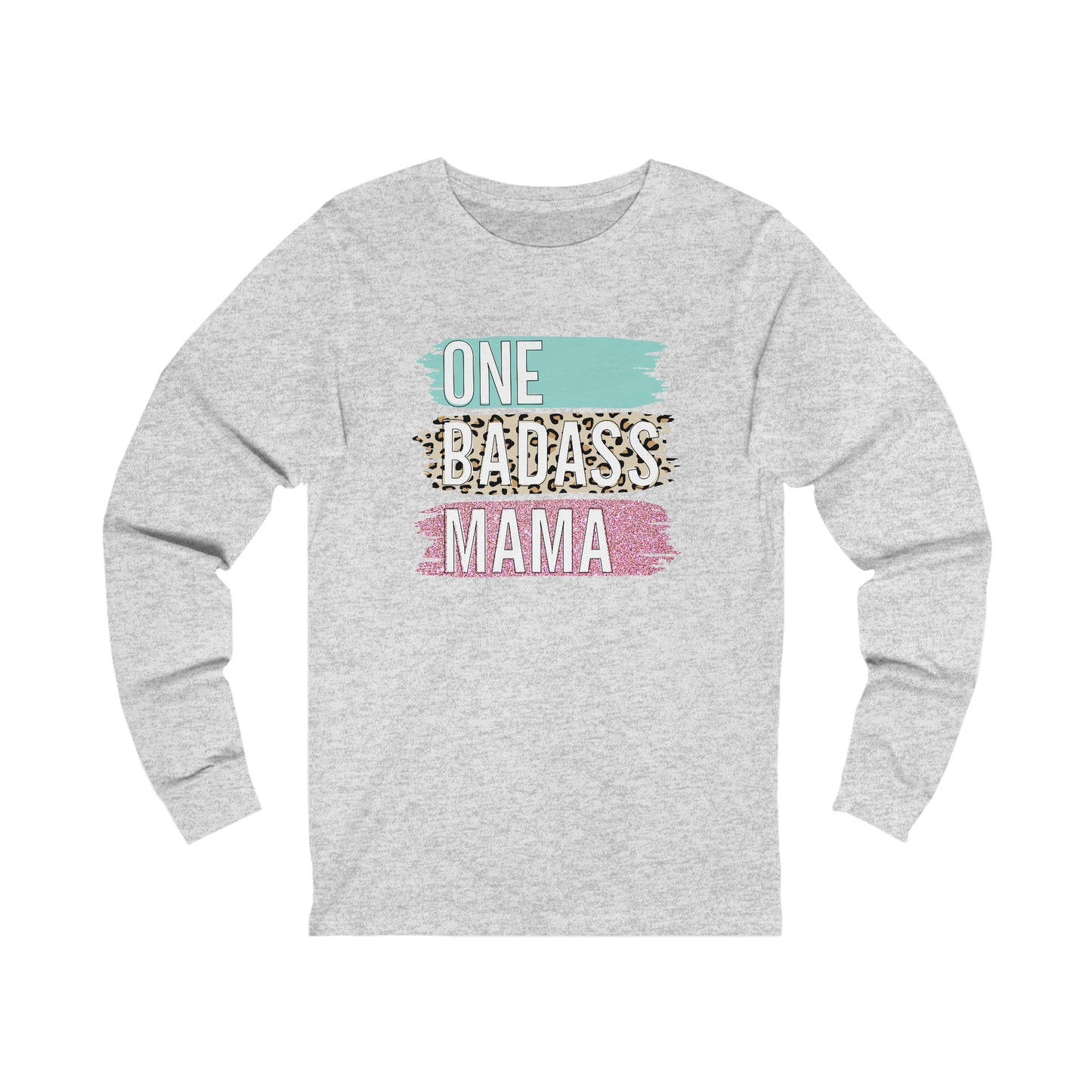 One Bad Ass Mama long sleeve Tshirt