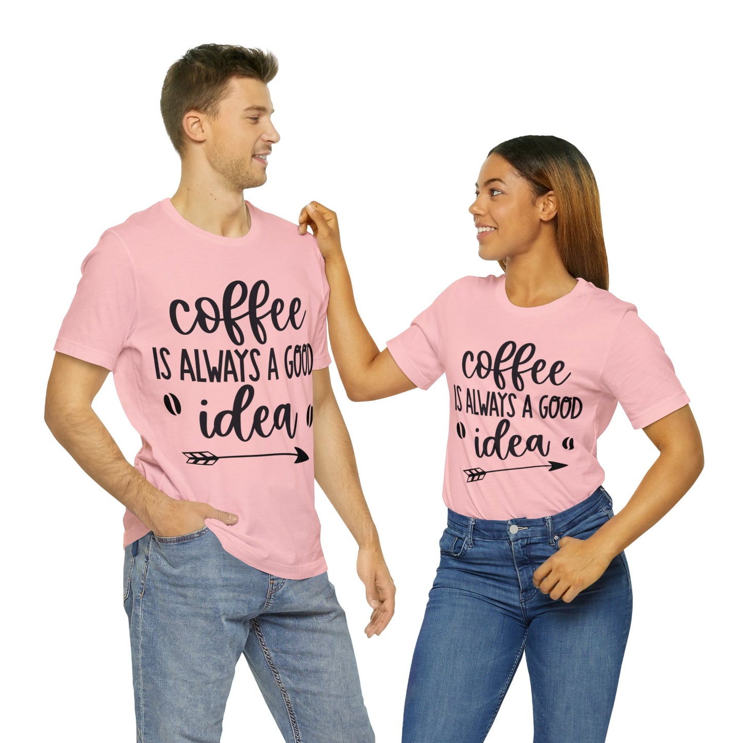 Coffee is always a good idea shirt short sleeve Tshirt