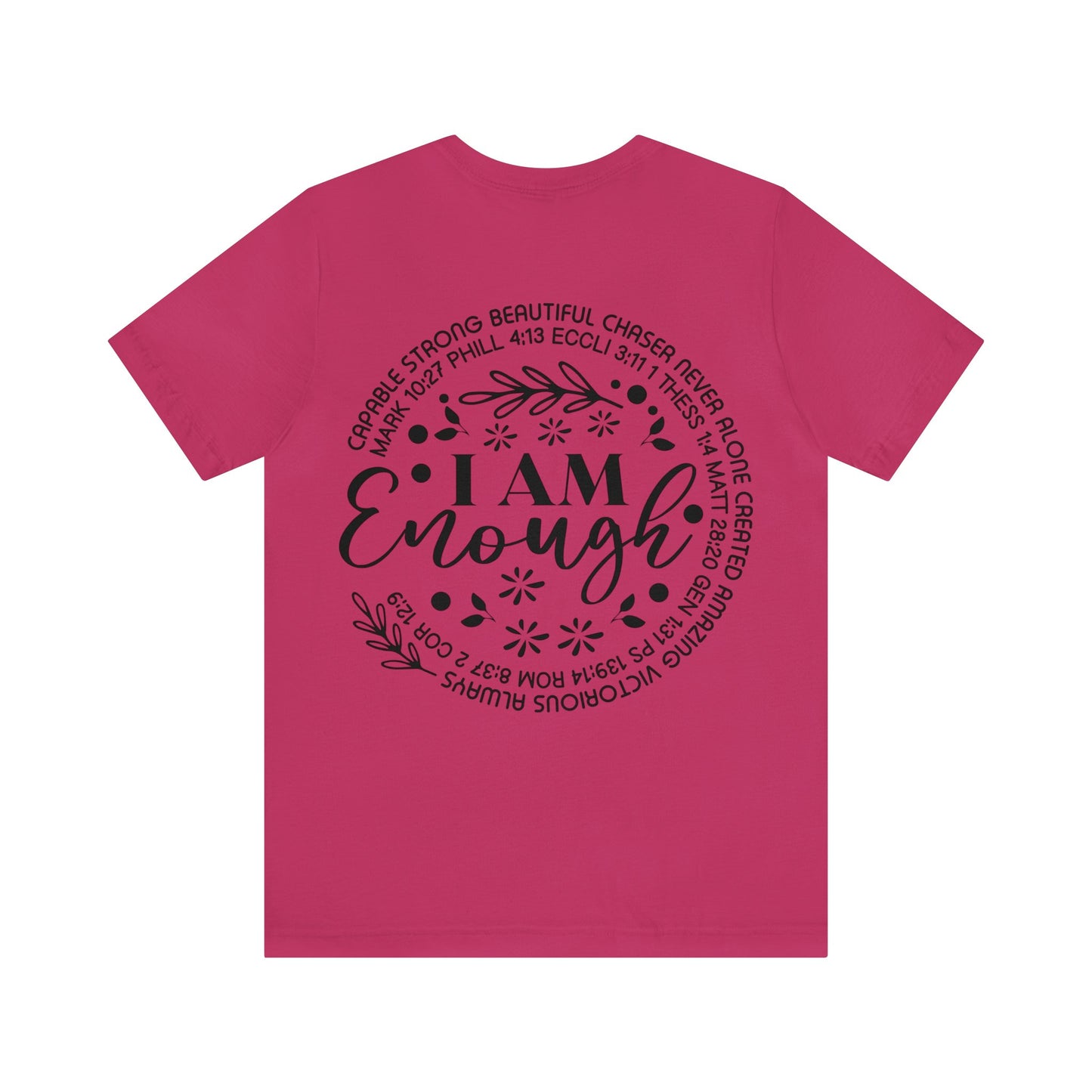 Be Strong and Courageous (front) I am Enough (back) Short Sleeve Tshirt