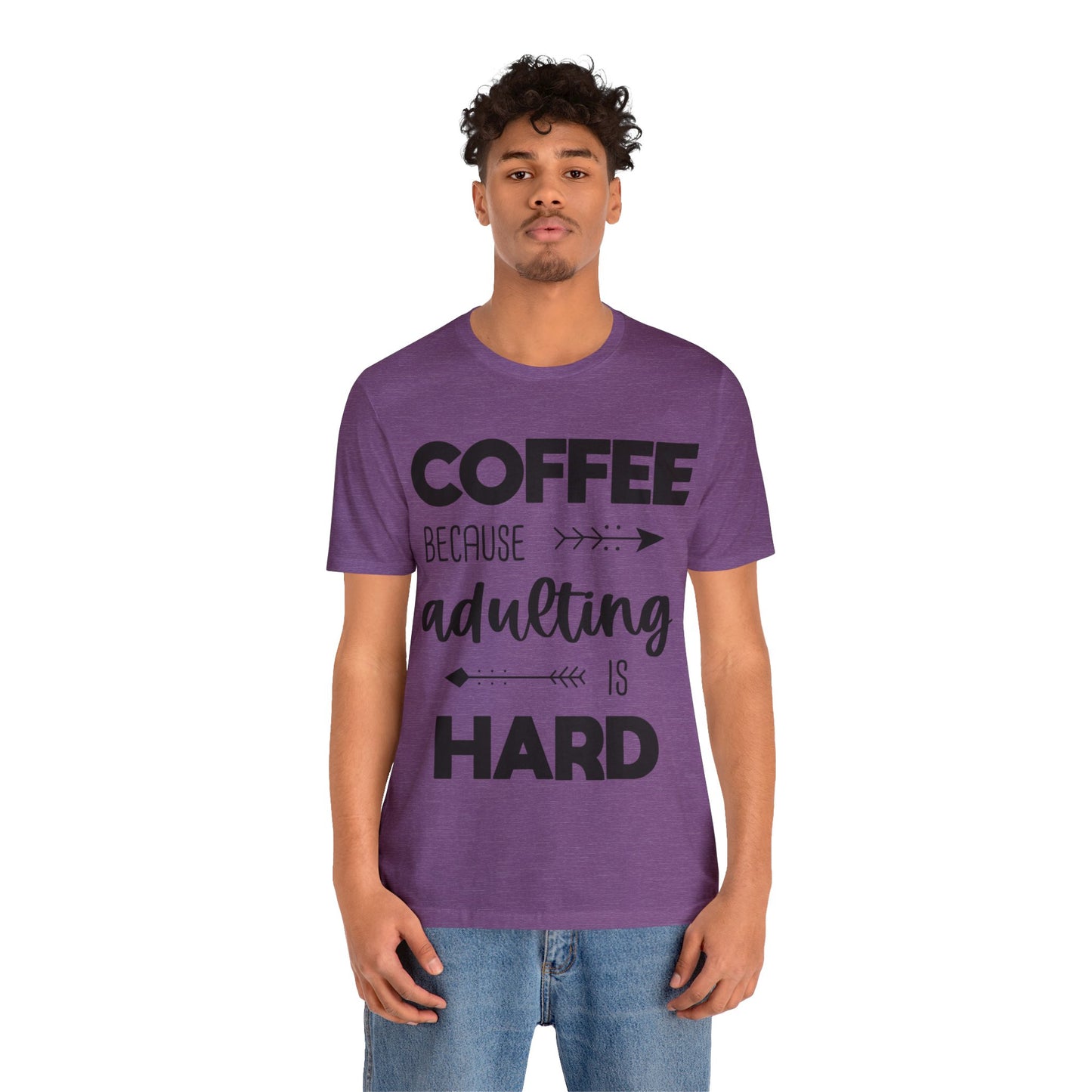 Coffee because Adulting is hard Short sleeve Tshirt