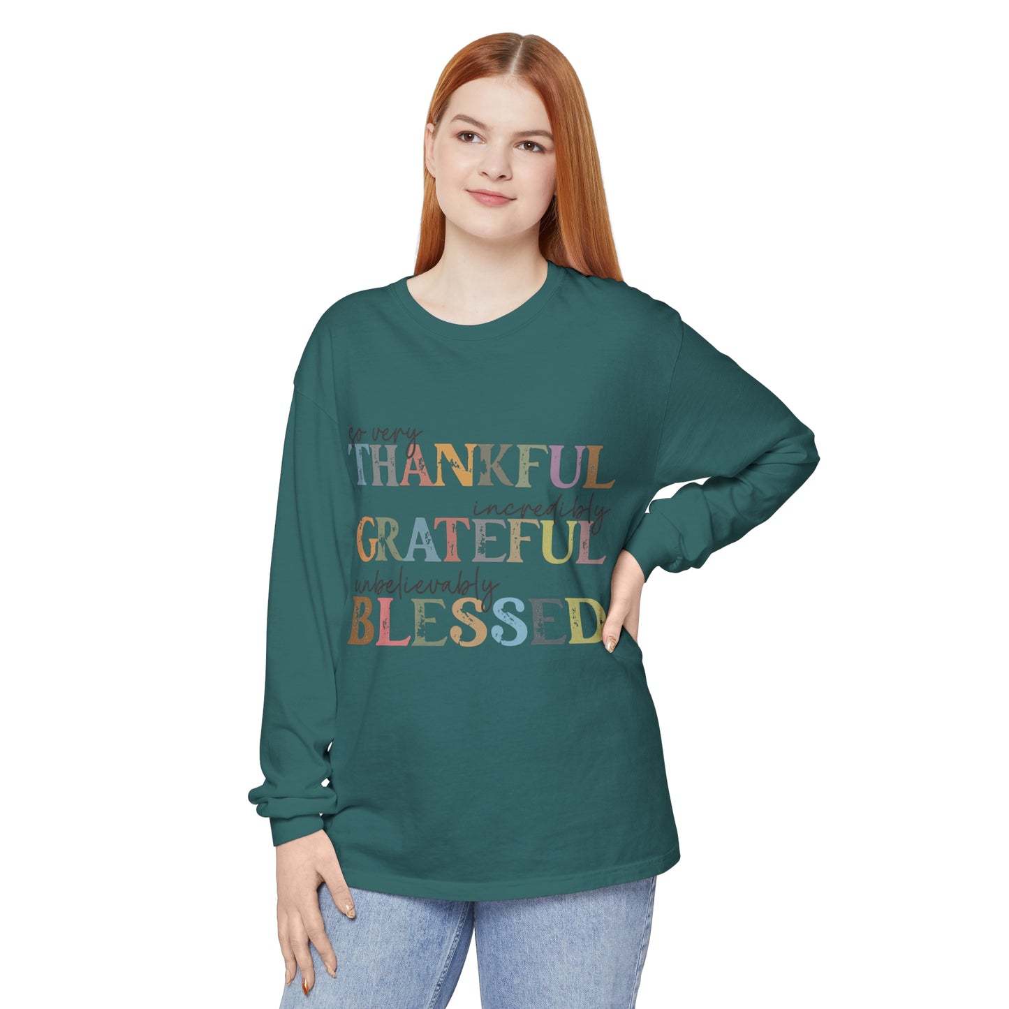 So Very Thankful, Incredibly Grateful, Unbelievably Blessed Long Sleeve T-Shirt