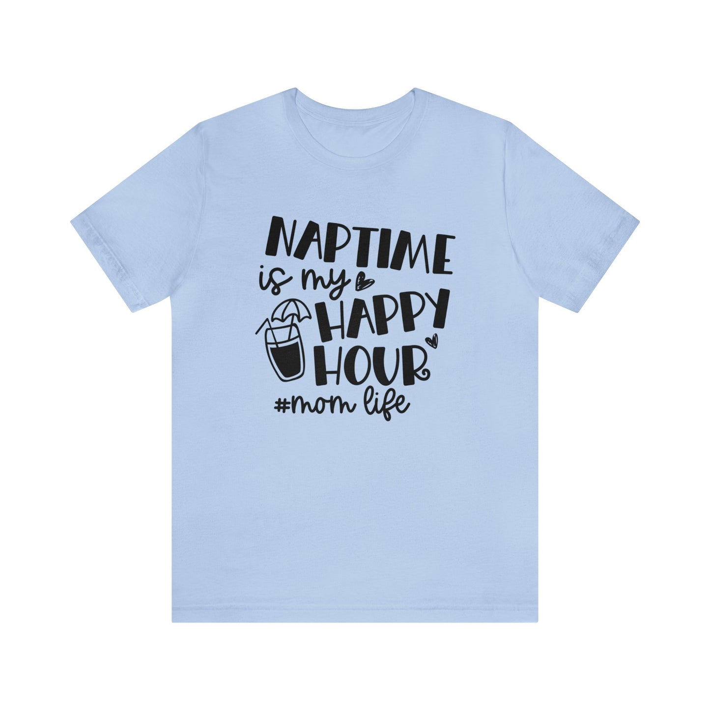 Naptime is my happy hour #momlife short sleeve tshirt