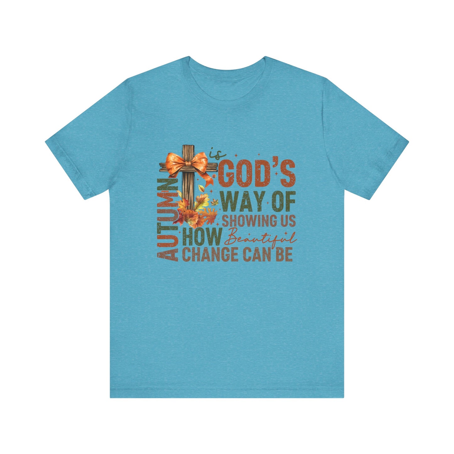 Autumn is God's Way... Jersey Short Sleeve Tee