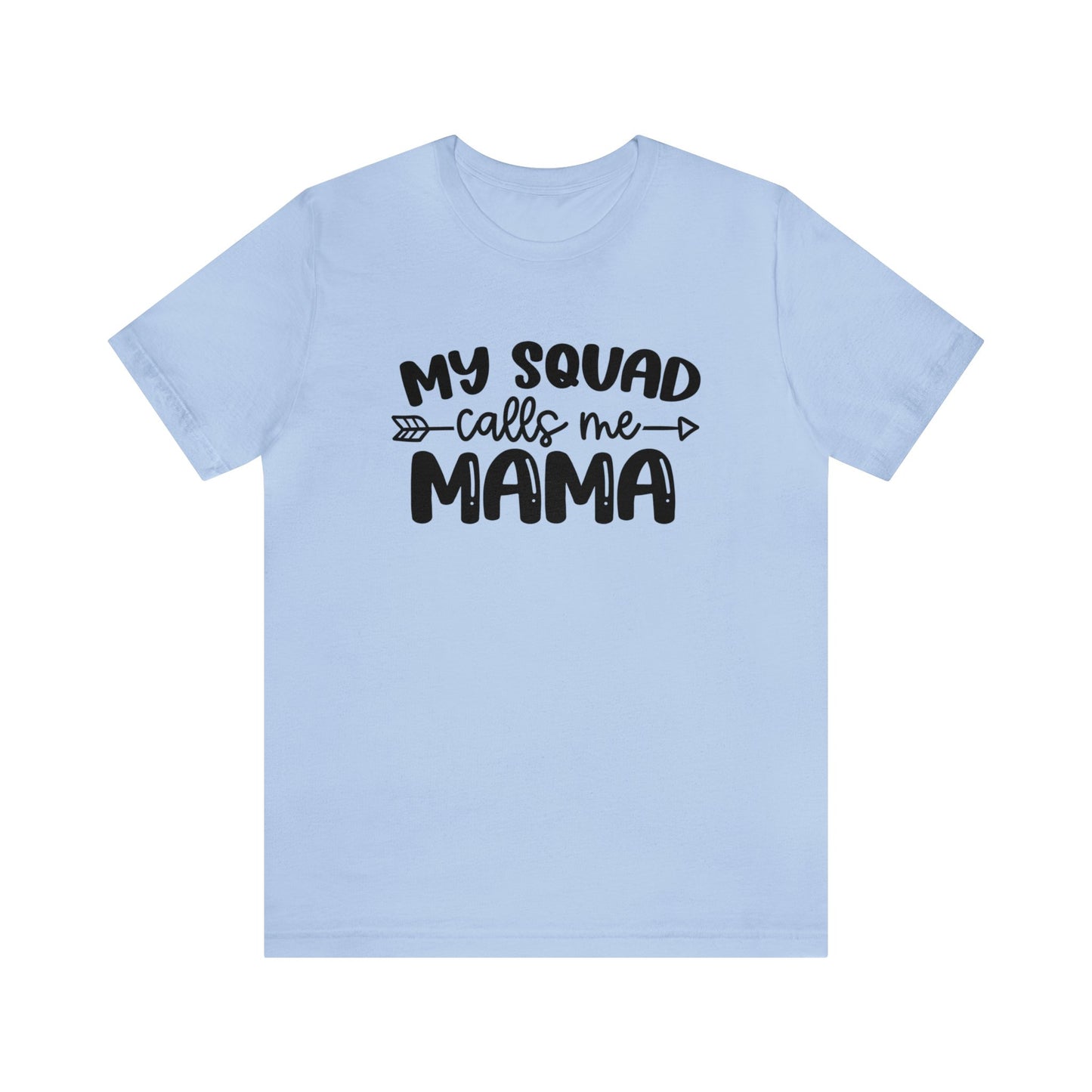 My squad calls me mama short sleeve tshirt
