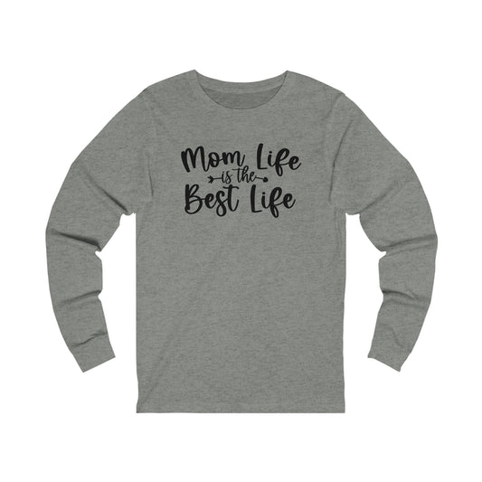 Mom Life is the Best Life long sleeve Tshirt