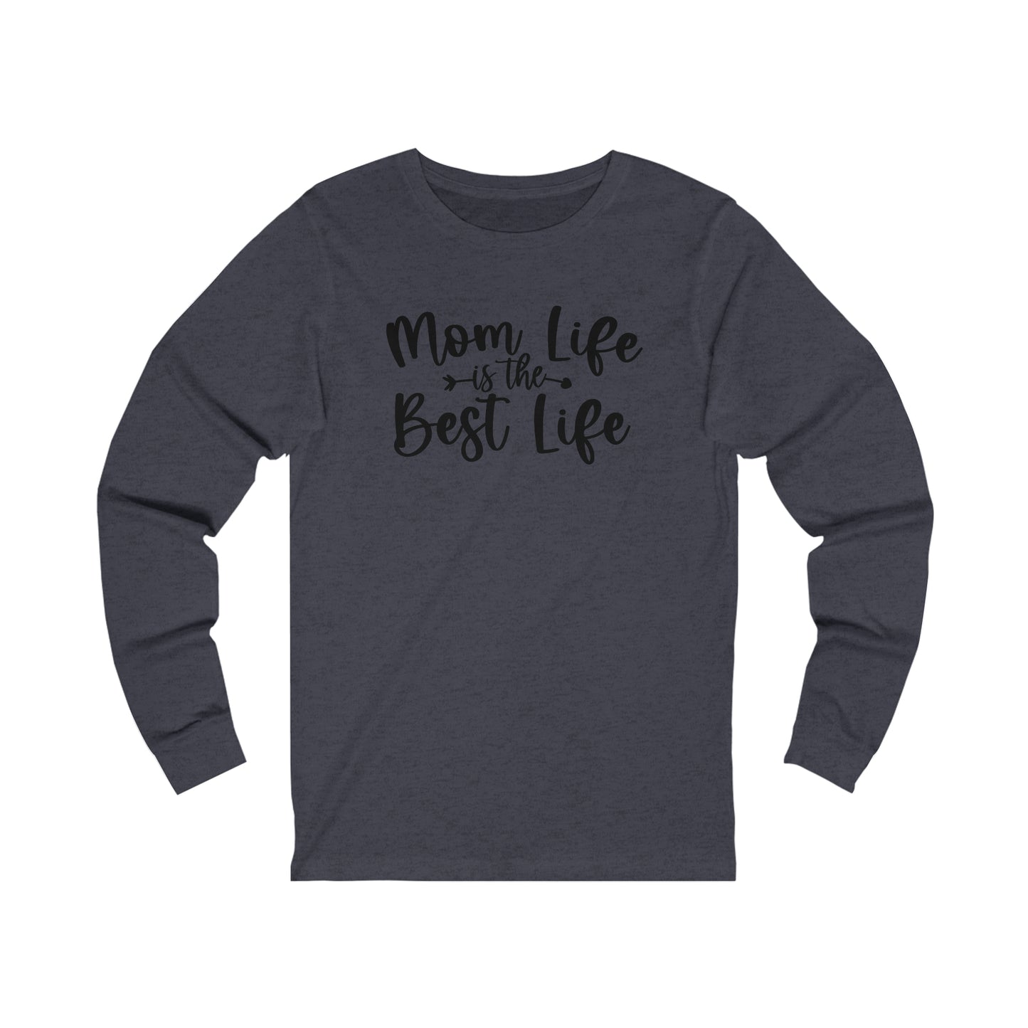 Mom Life is the Best Life long sleeve Tshirt