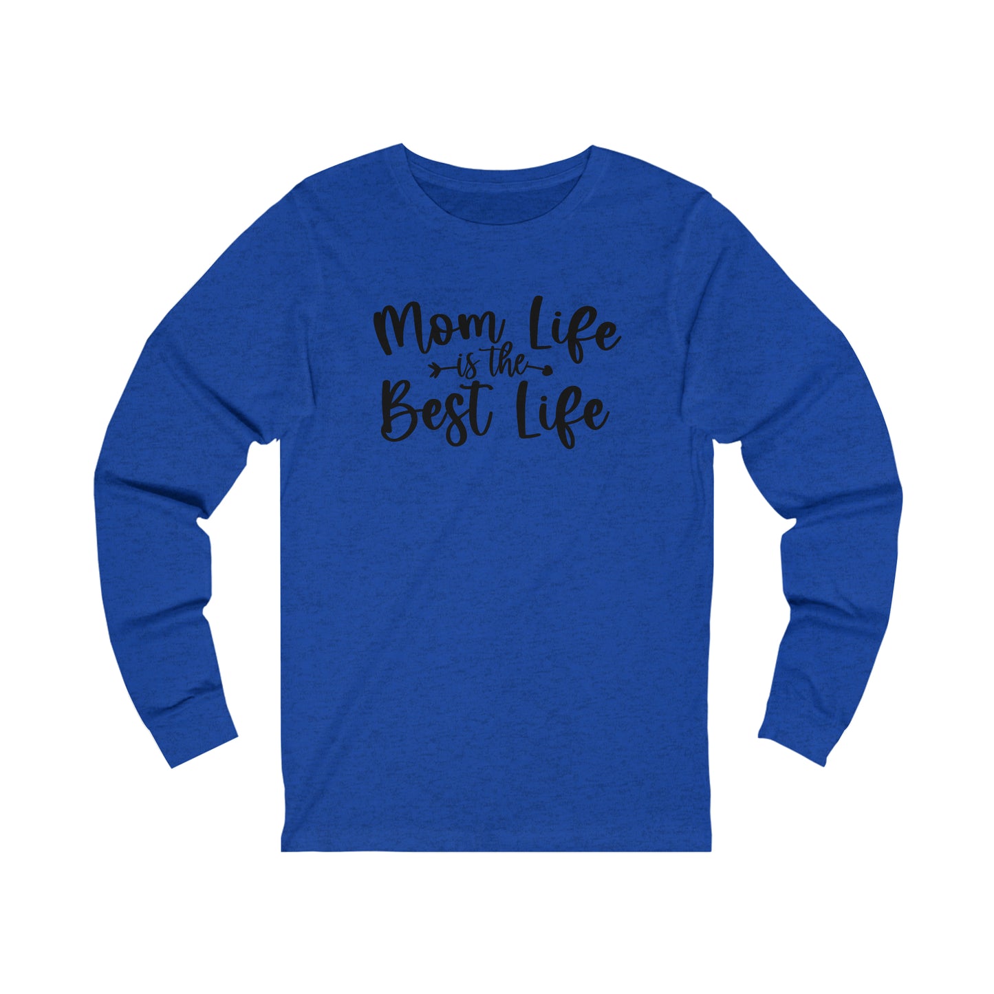 Mom Life is the Best Life long sleeve Tshirt