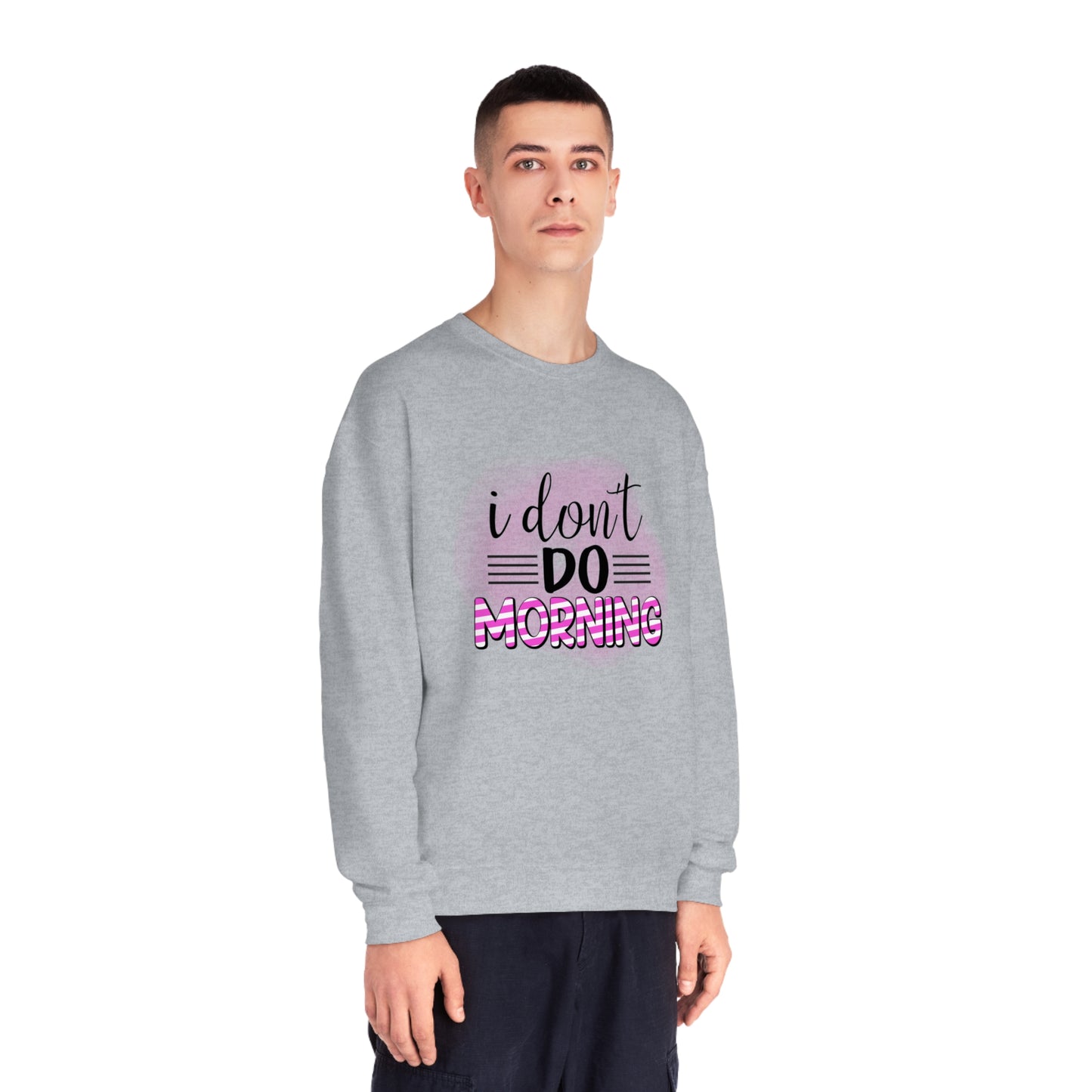 I Don't do Morning Crewneck Sweatshirt