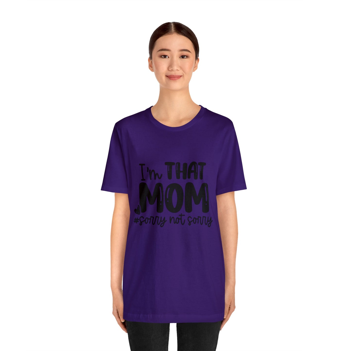 I'm That Mom #sorry not sorry short sleeve tshirt