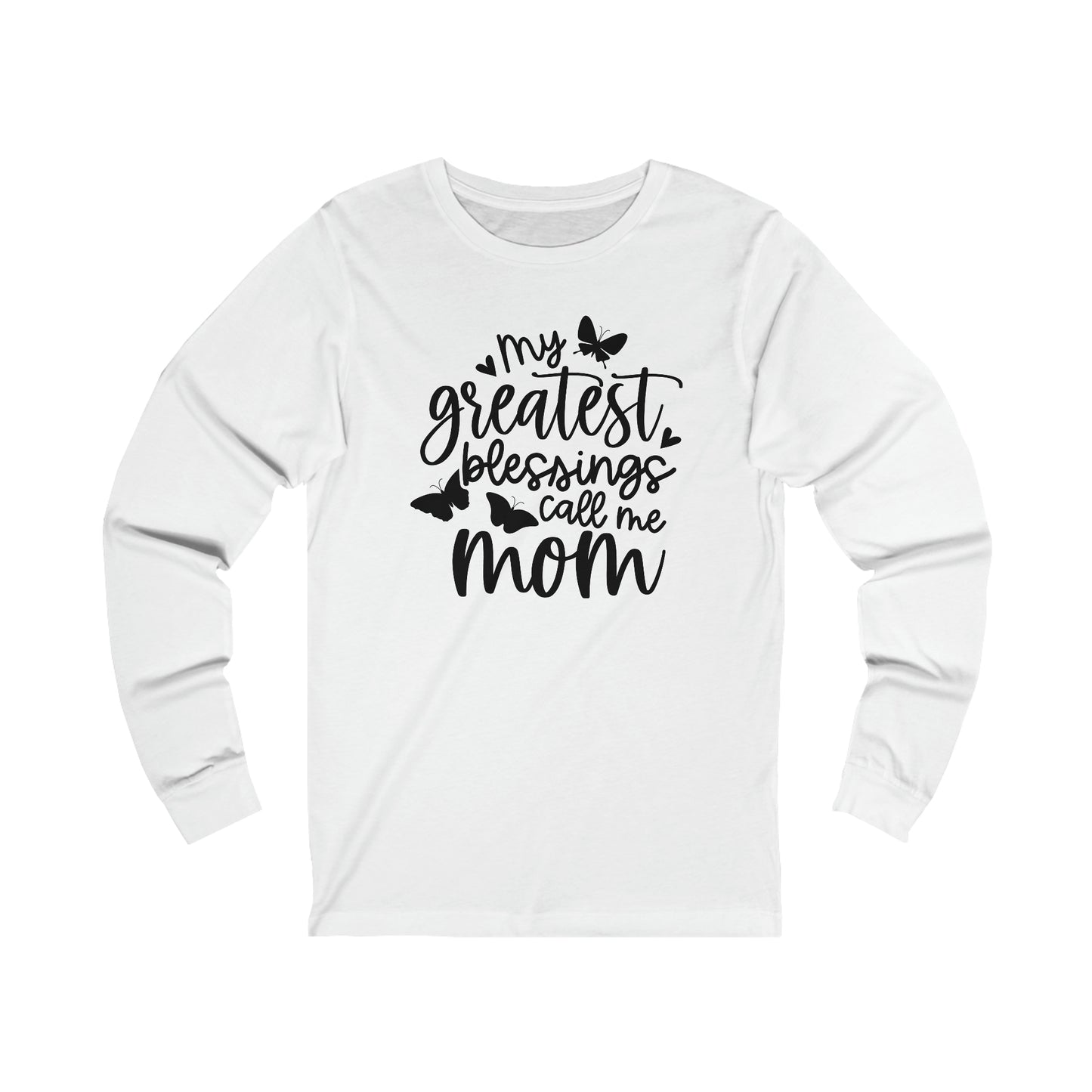 My greatest blessings call me mom Long sleeve Tshirt