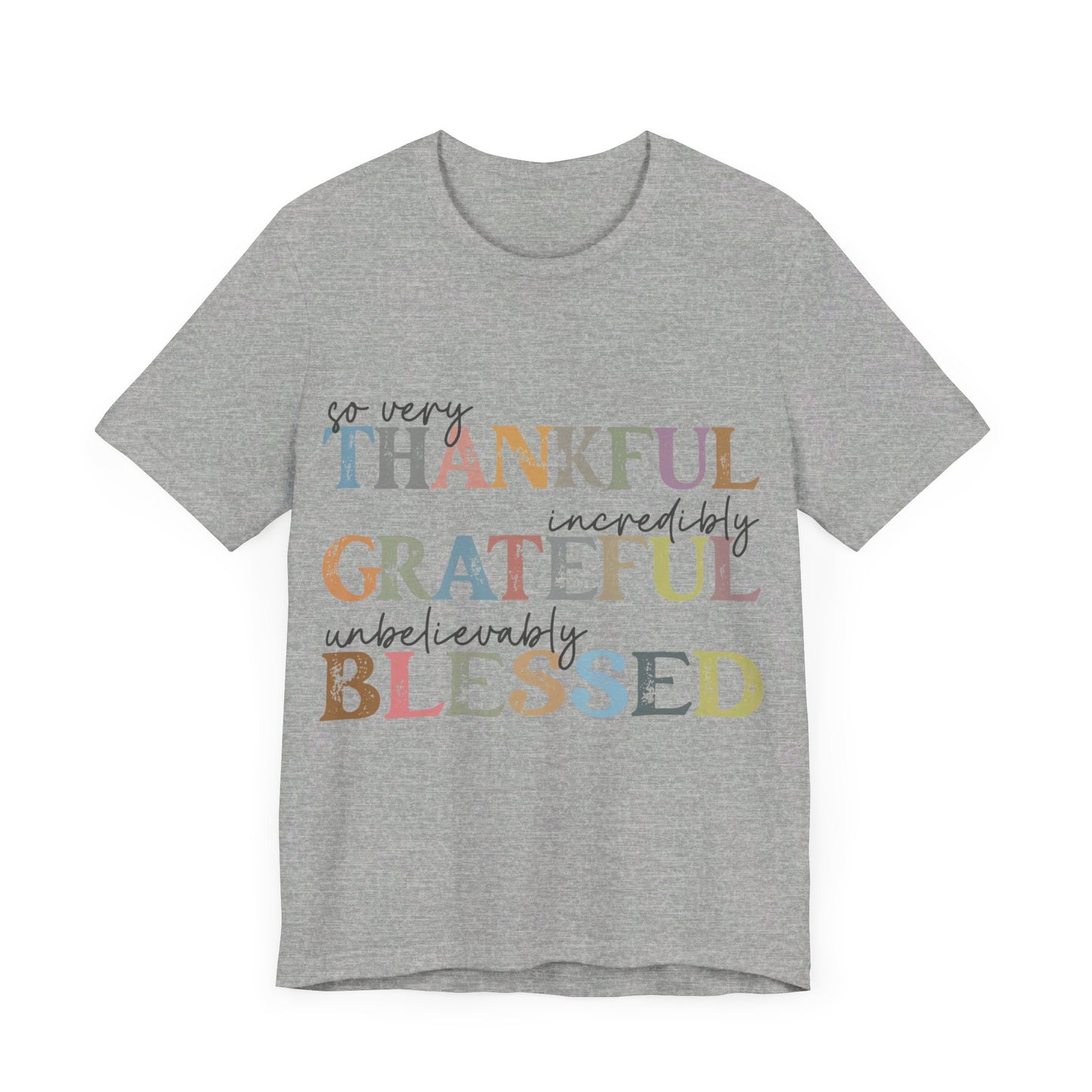 So very Thankful, Incredibly Grateful, Unbelievably Blessed Jersey Short Sleeve Tee