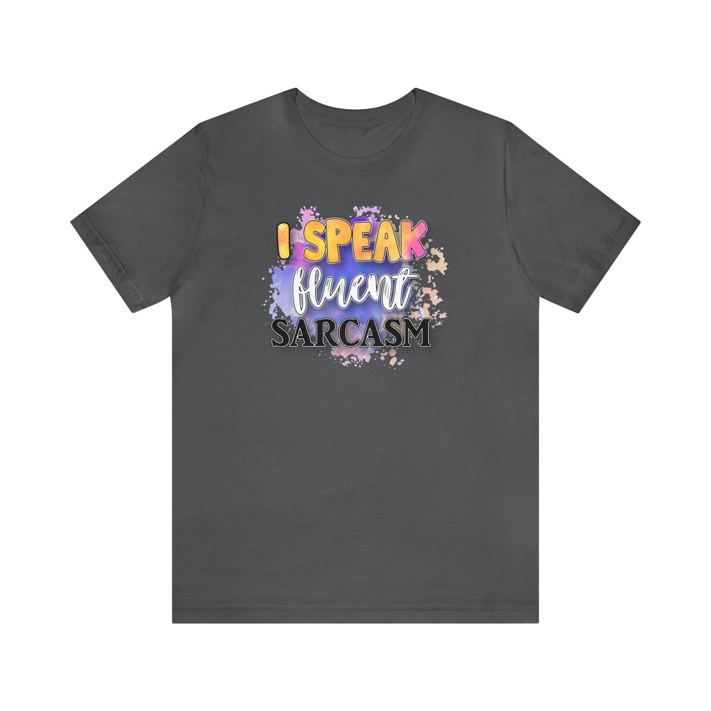 I speak fluent Sarcasm short sleeve Tshirt