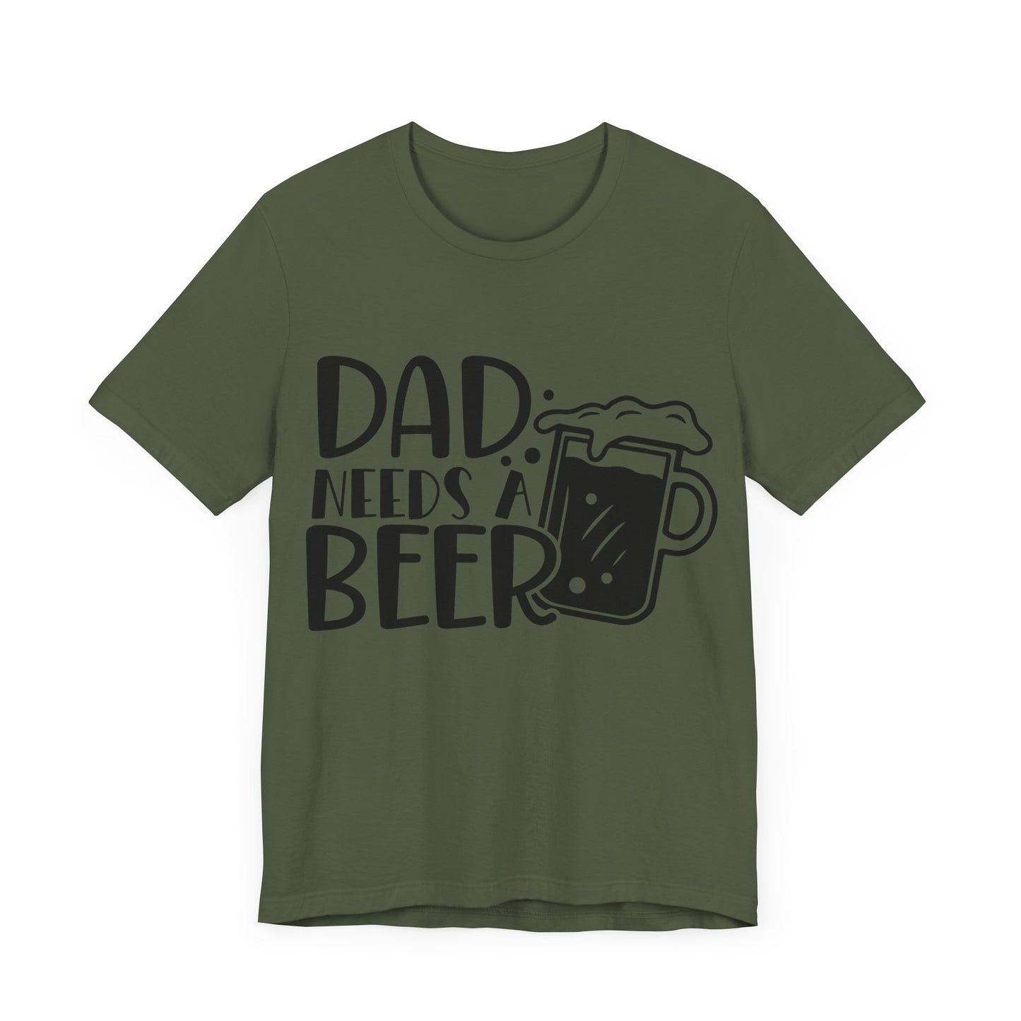 Dad Needs a Beer Jersey Short Sleeve Tee